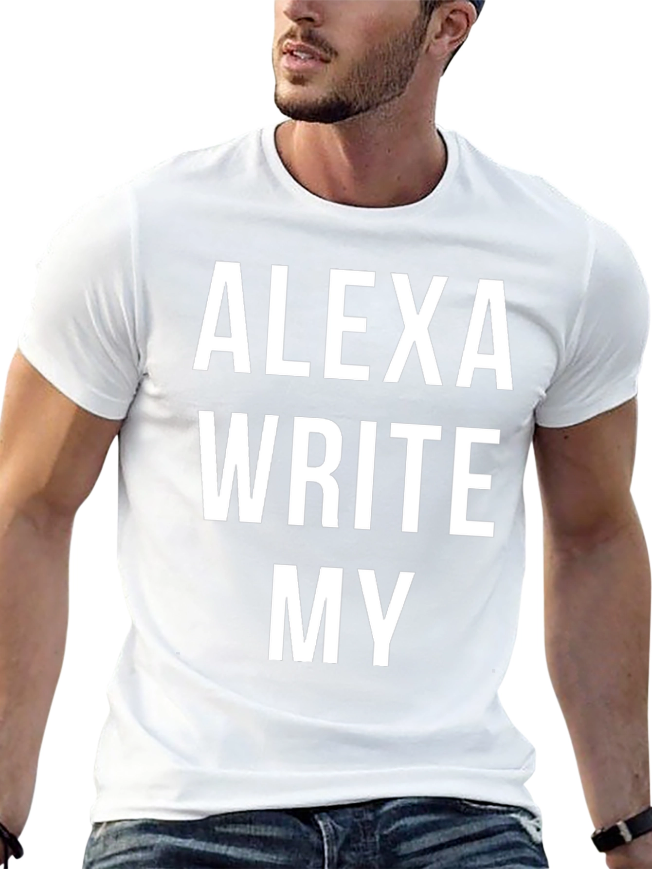 Alexa Write My T-Shirt - Funny Slogan Tee