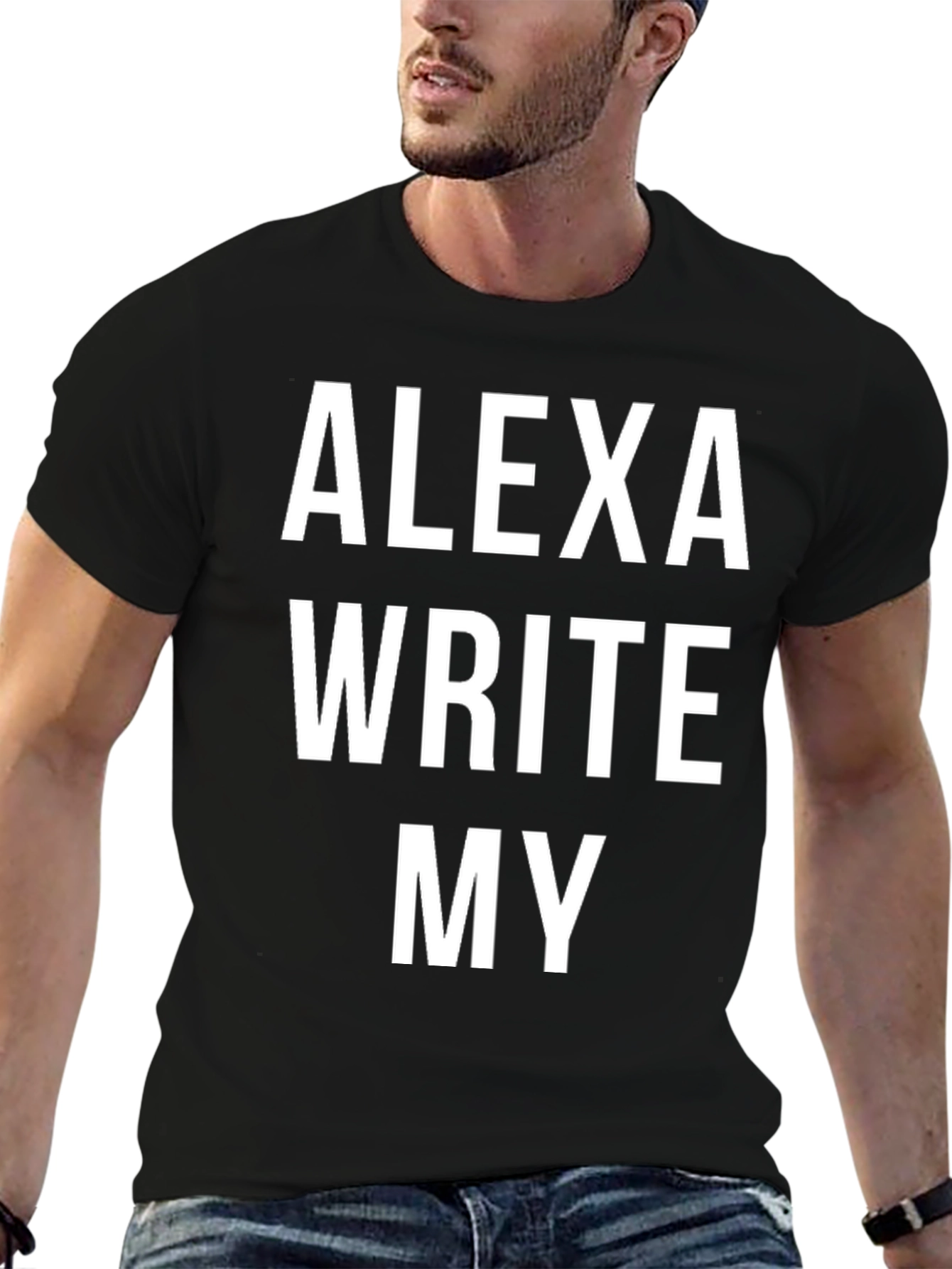 Alexa Write My T-Shirt - Funny Slogan Tee