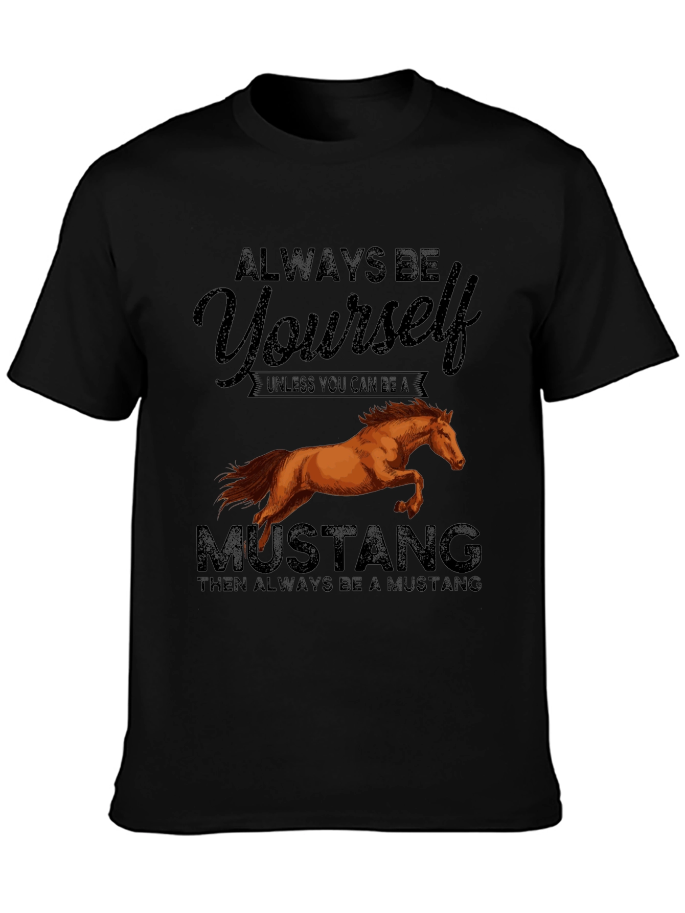 Always Be Yourself Unless Mustang T-Shirt