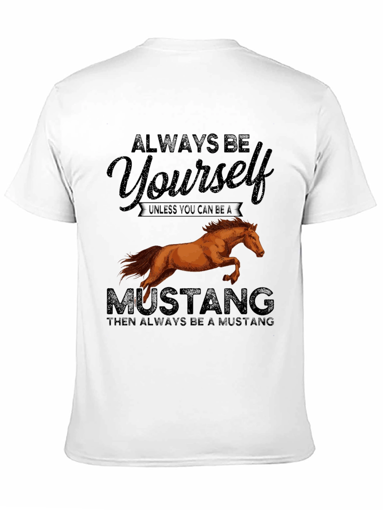 Always Be Yourself Unless Mustang T-Shirt