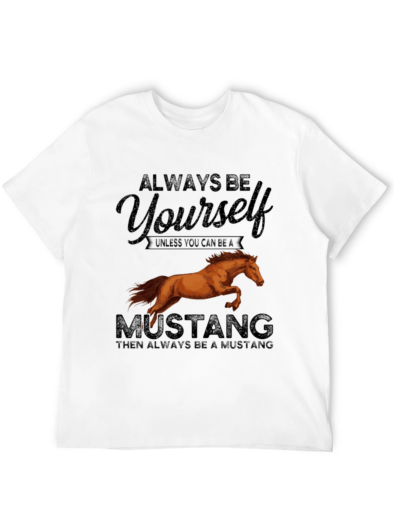 Always Be Yourself Unless Mustang T-Shirt
