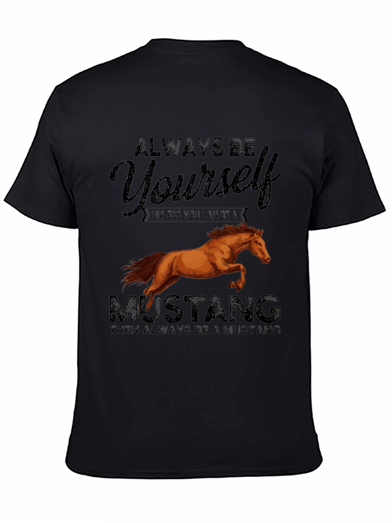 Always Be Yourself Unless Mustang T-Shirt