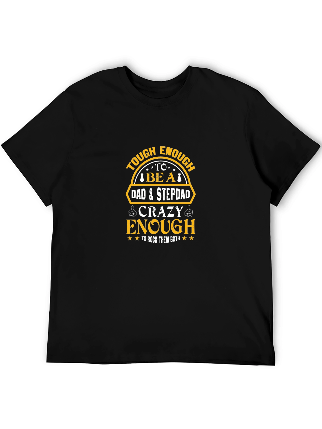 Tough Dad & Stepdad Crazy Enough T-Shirt