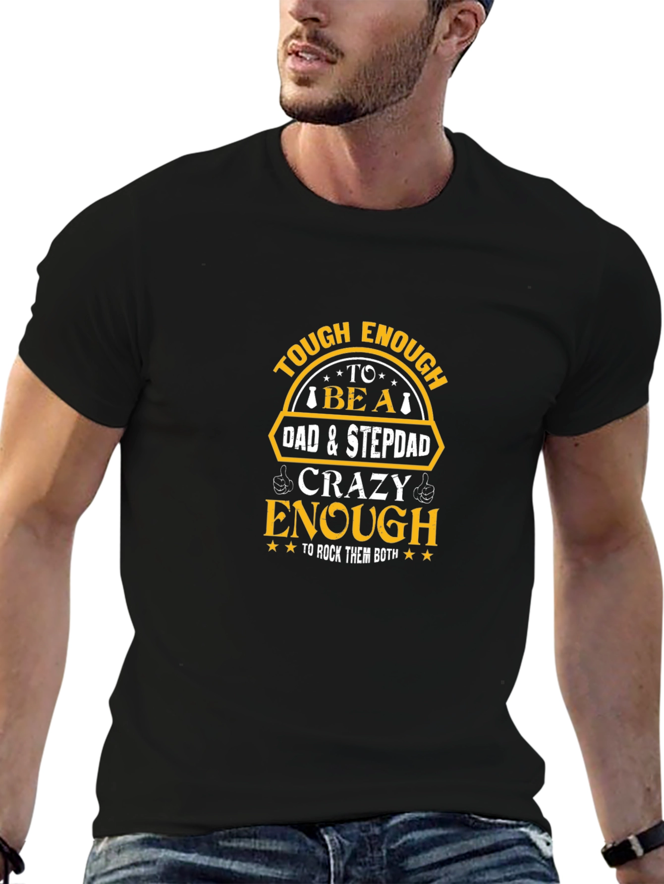 Tough Dad & Stepdad Crazy Enough T-Shirt