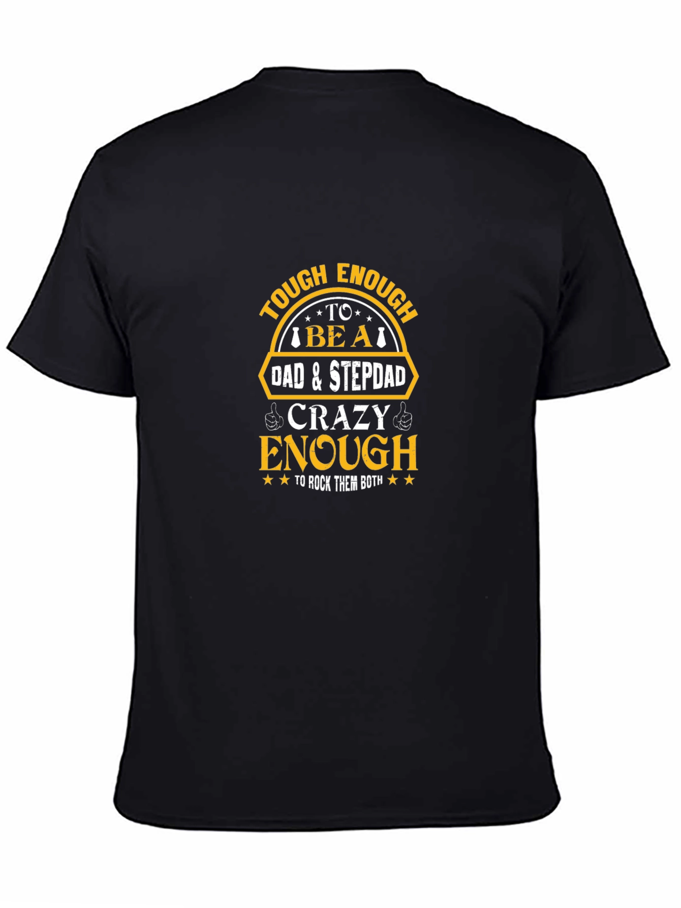 Tough Dad & Stepdad Crazy Enough T-Shirt