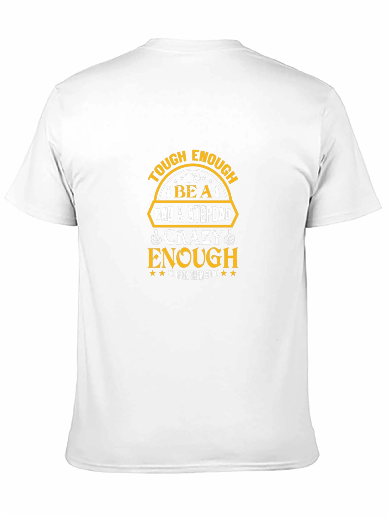 Tough Dad & Stepdad Crazy Enough T-Shirt