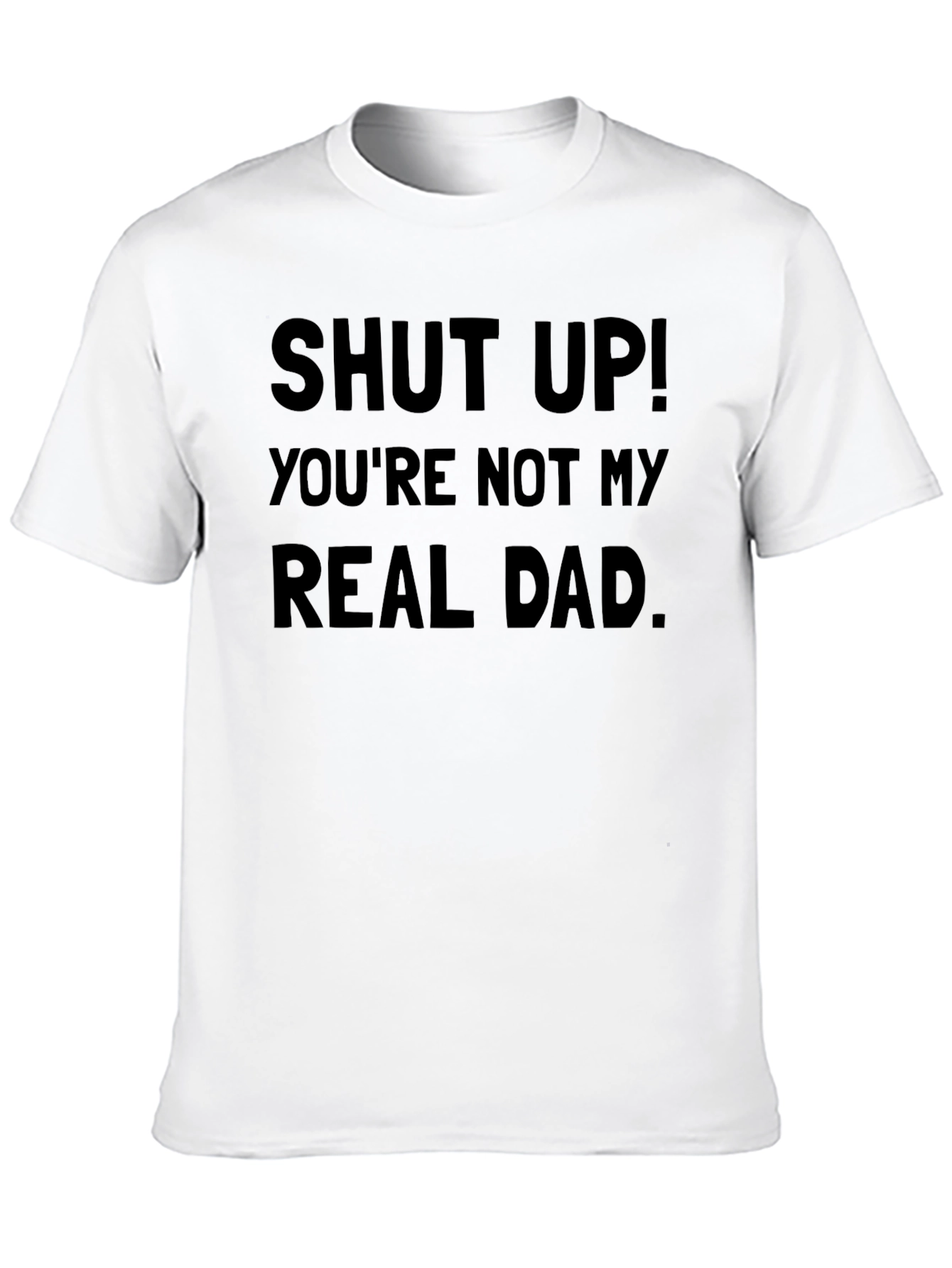 Funny Shut Up T-Shirt
