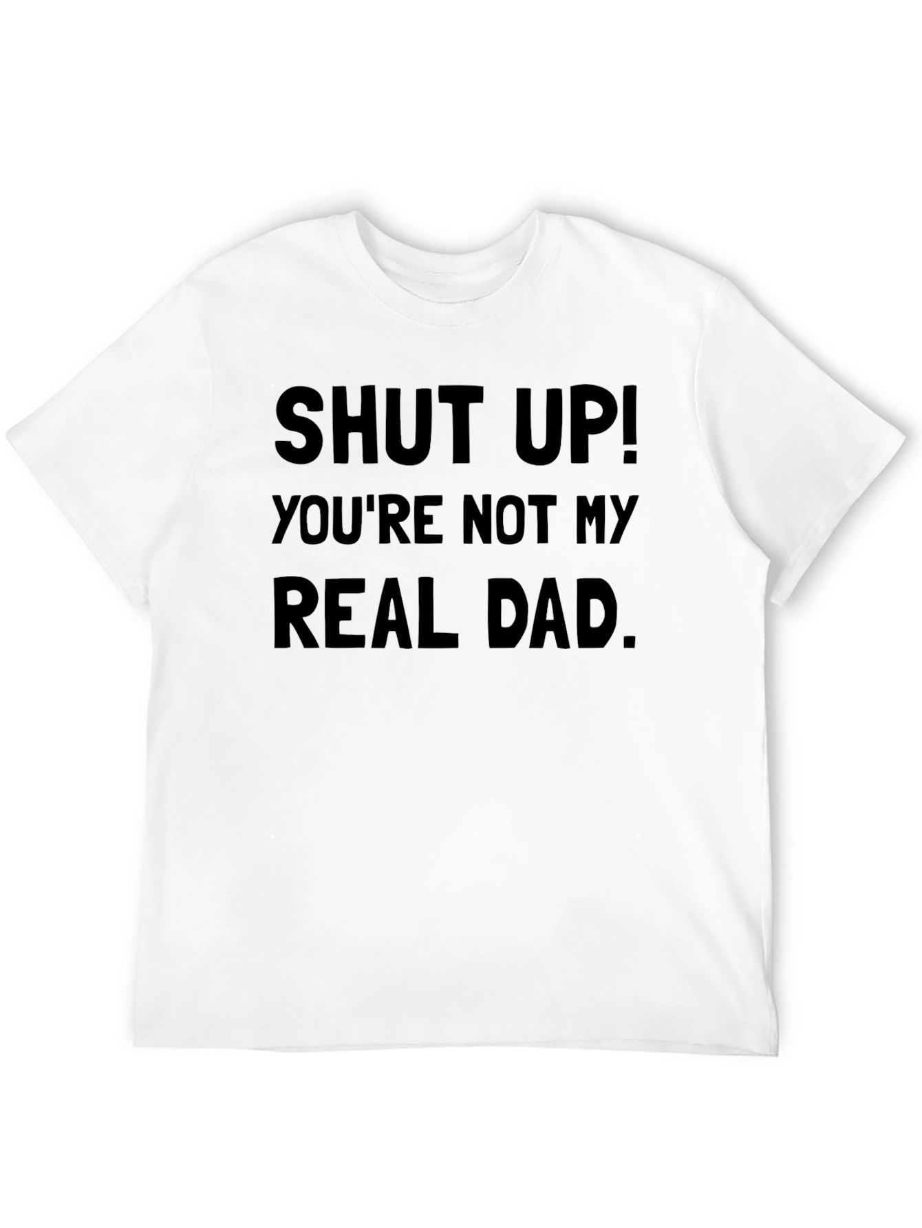 Funny Shut Up T-Shirt
