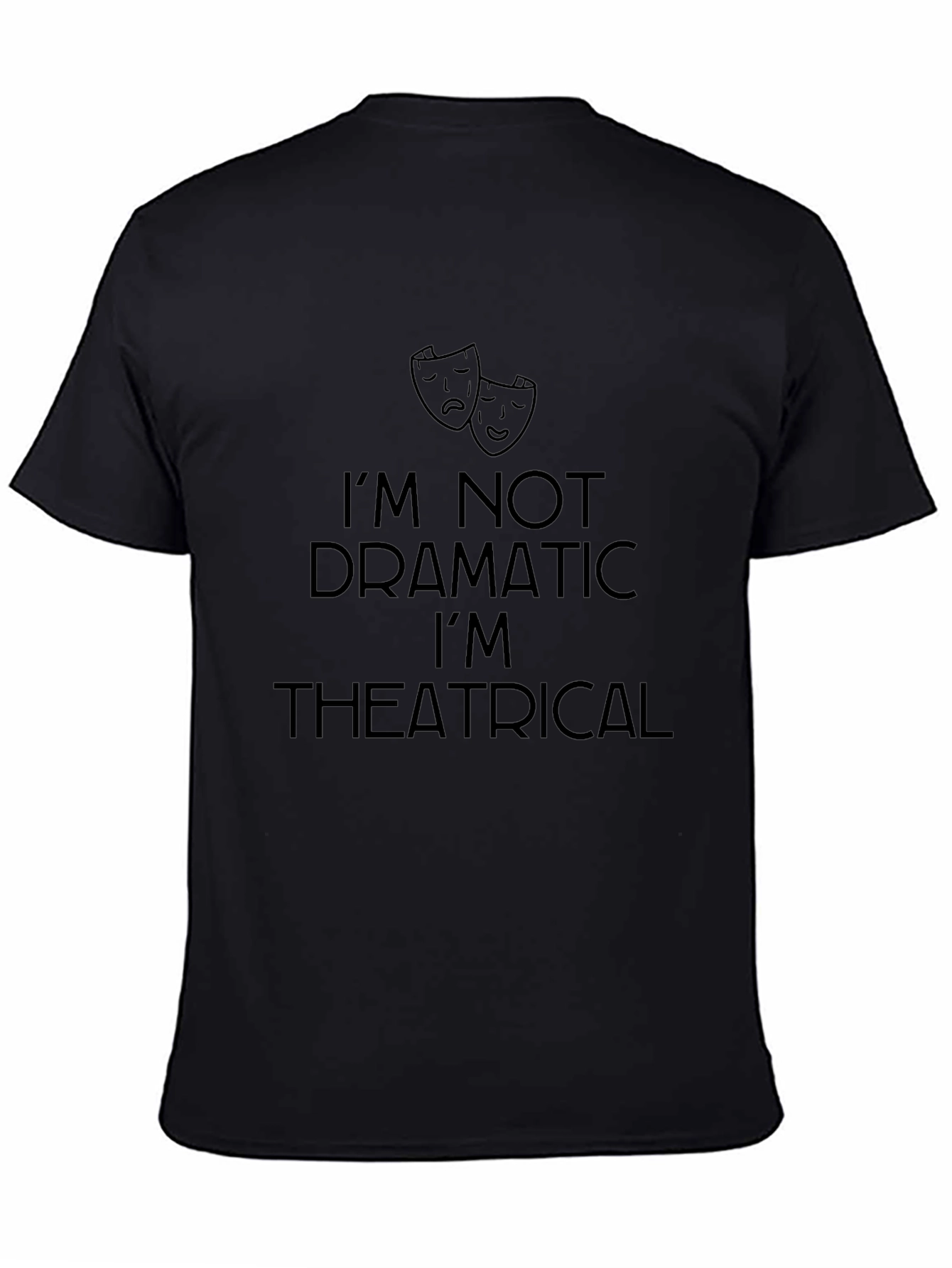 Im Not Dramatic T-Shirt - Theatrical Mens Tee