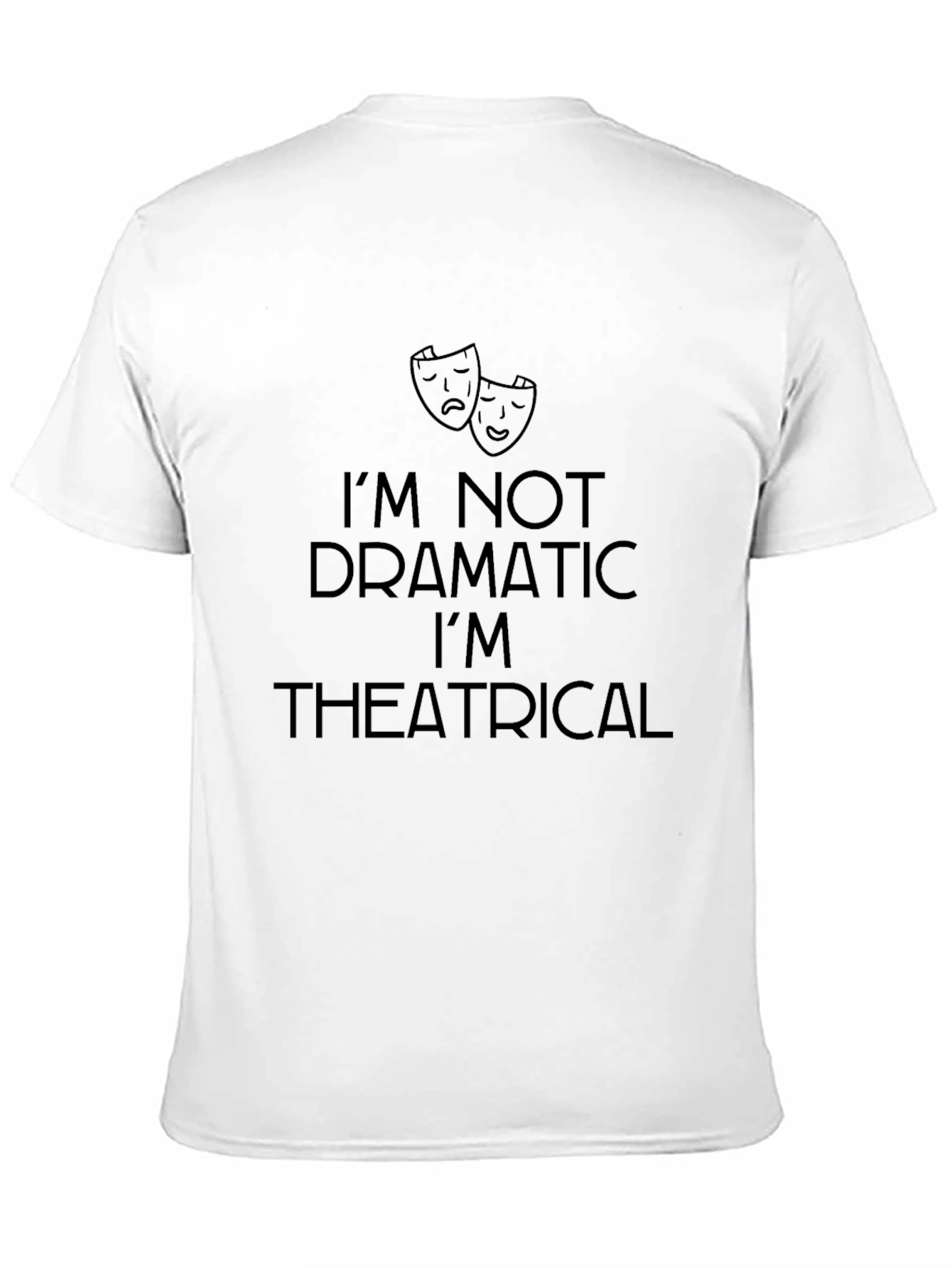 Im Not Dramatic T-Shirt - Theatrical Mens Tee
