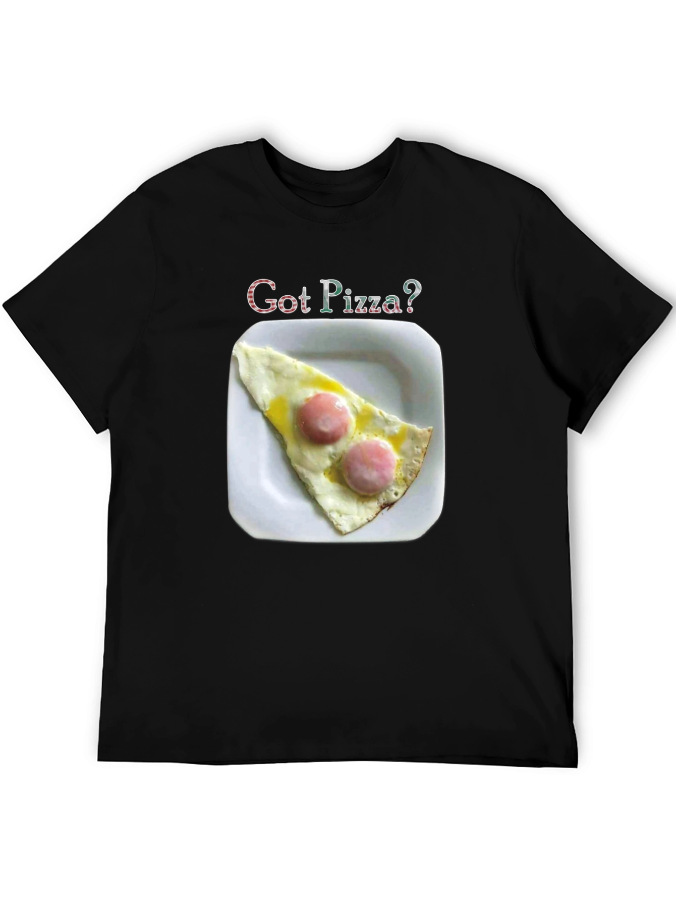 Got Pizza? Funny Foodie T-Shirt