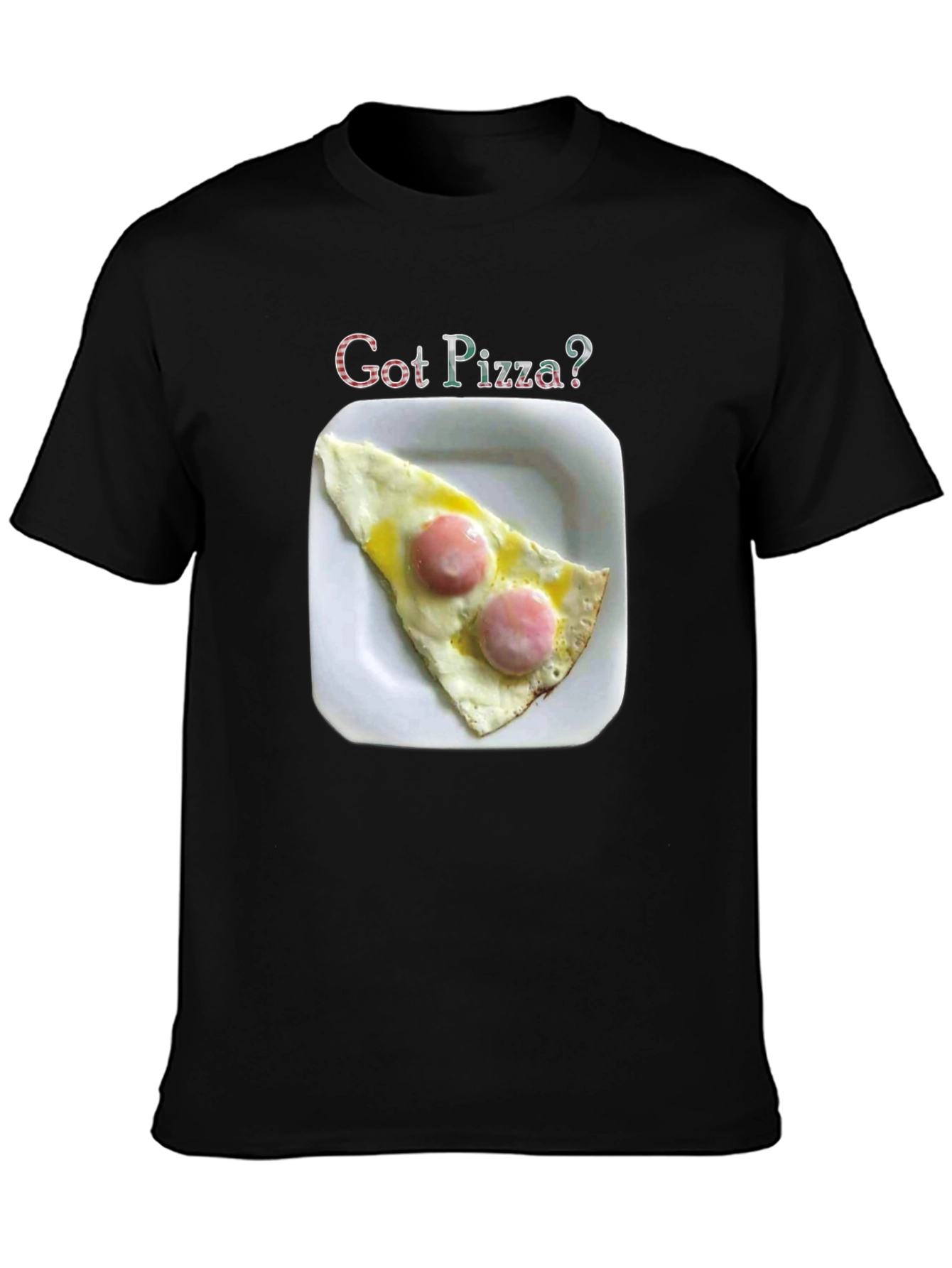 Got Pizza? Funny Foodie T-Shirt