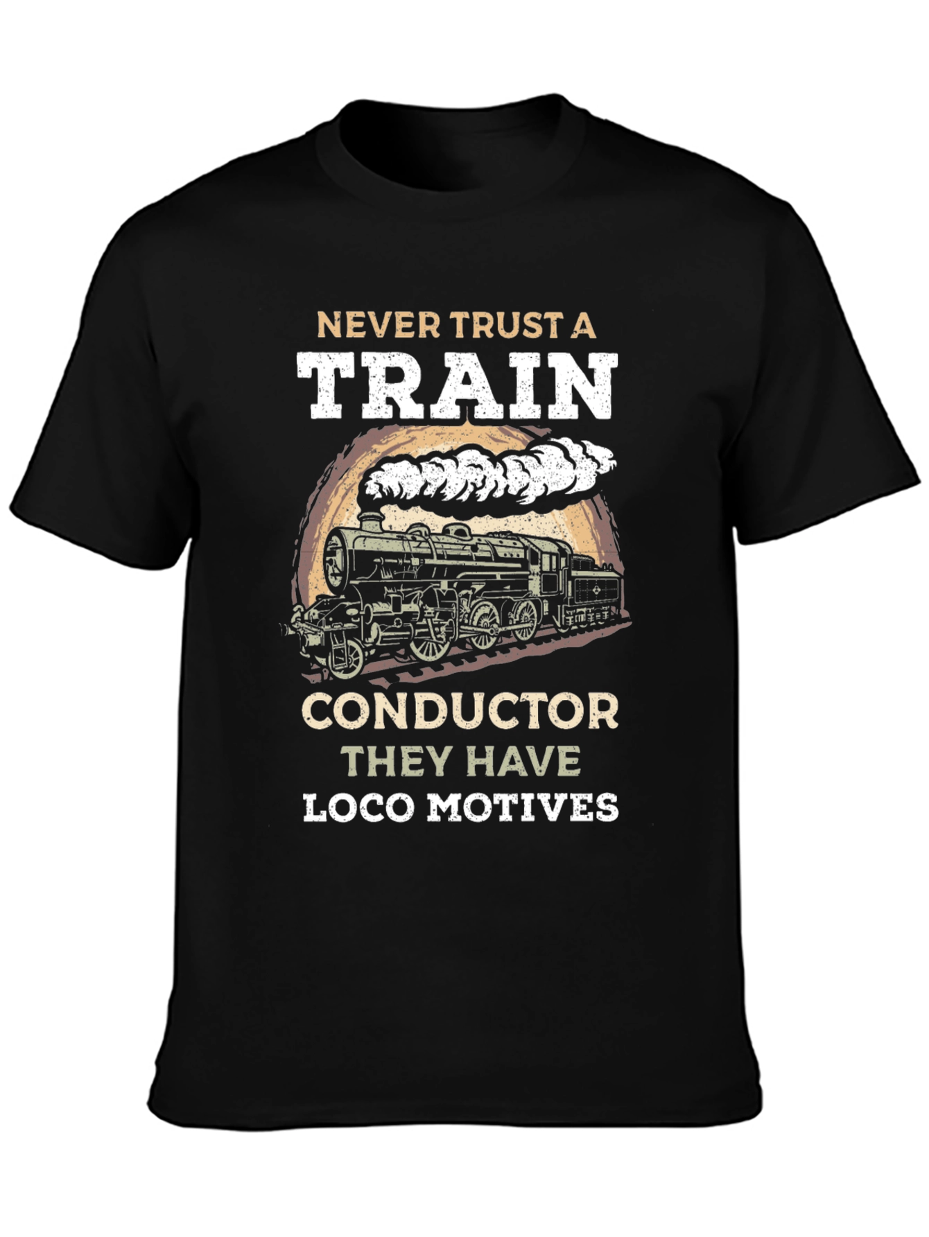 Never Trust a Train T-Shirt: Loco Motives