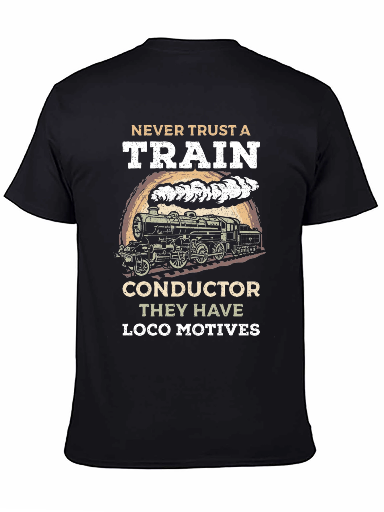 Never Trust a Train T-Shirt: Loco Motives