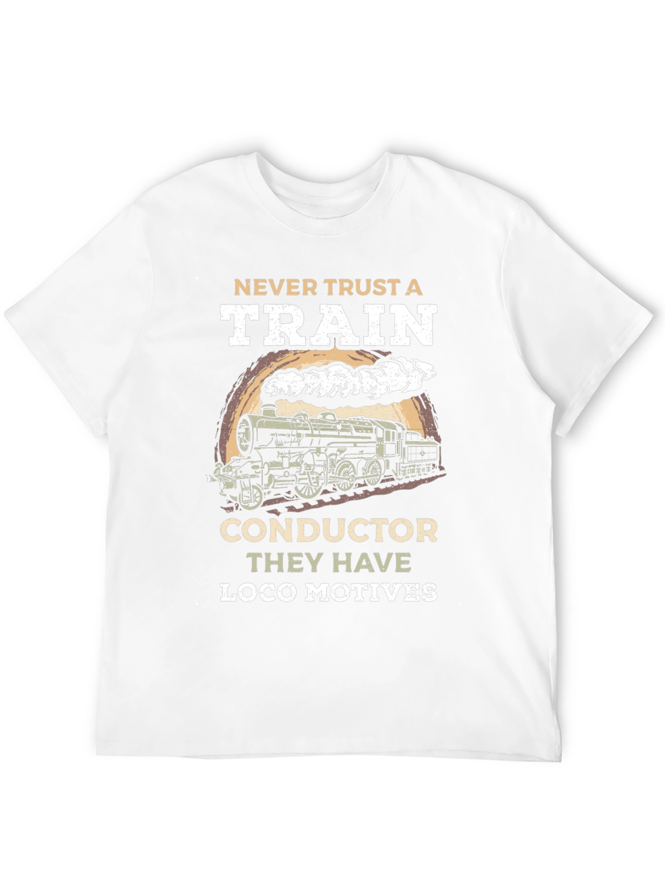 Never Trust a Train T-Shirt: Loco Motives