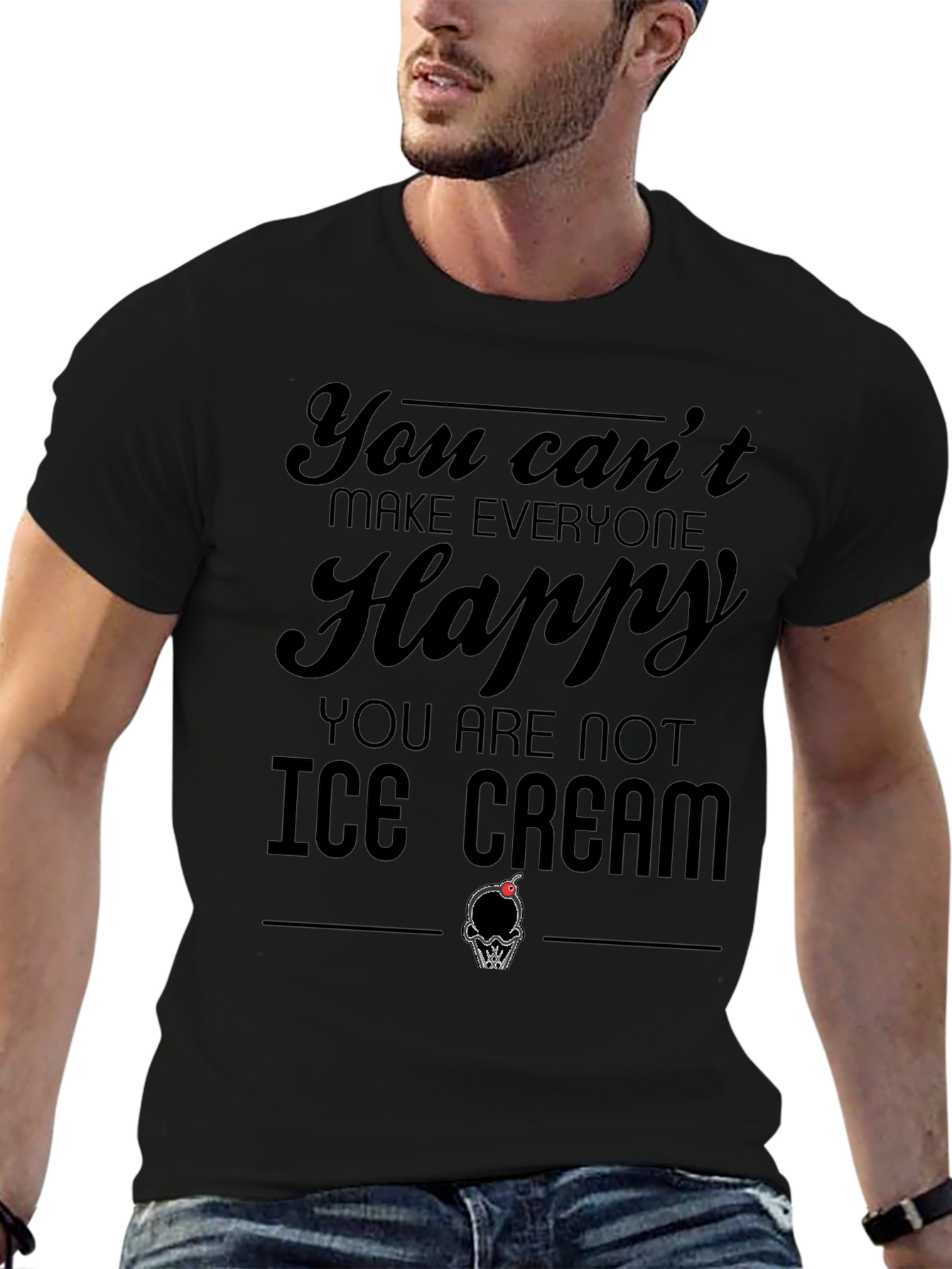 You Cant Make Everyone Happy Ice Cream T-Shirt