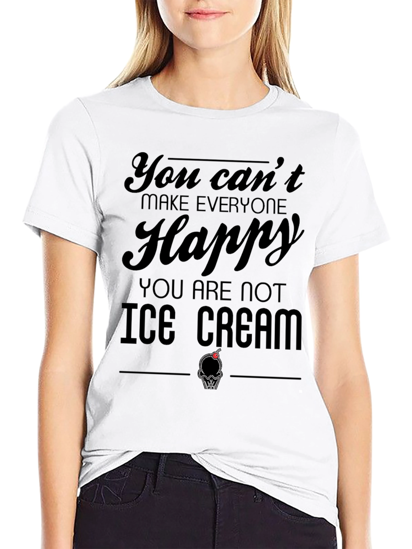 You Cant Make Everyone Happy Ice Cream T-Shirt