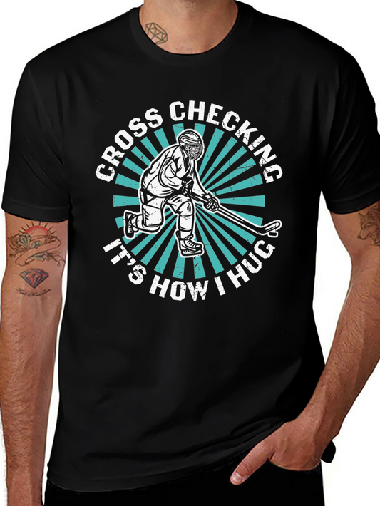 Cross Checking Hockey T-Shirt - Its How I Hug!