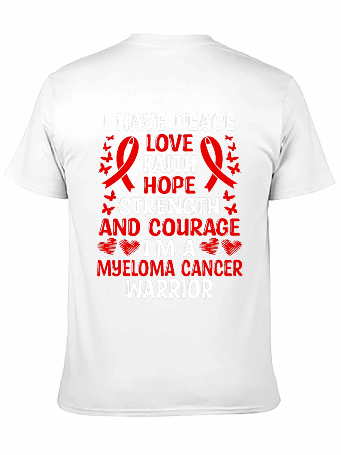 Myeloma Cancer Warrior T-Shirt: Peace Love Faith