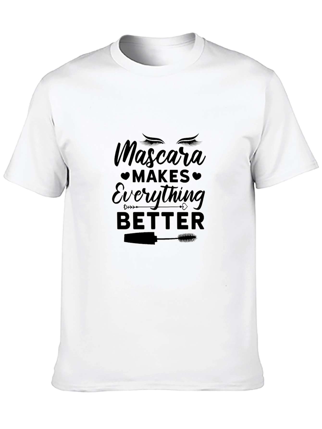 Mascara Makes Everything Better T-Shirt - Unisex