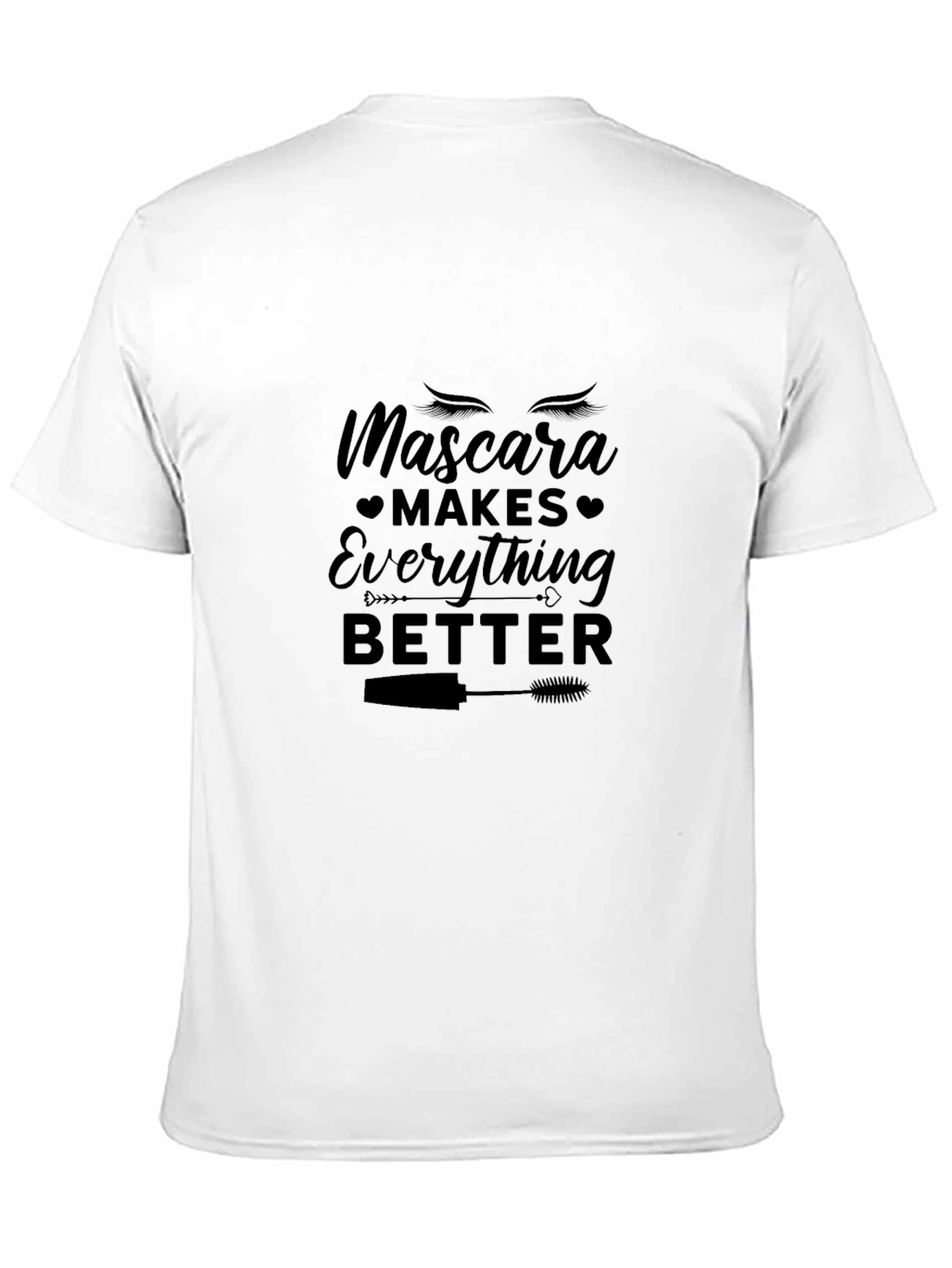 Mascara Makes Everything Better T-Shirt - Unisex