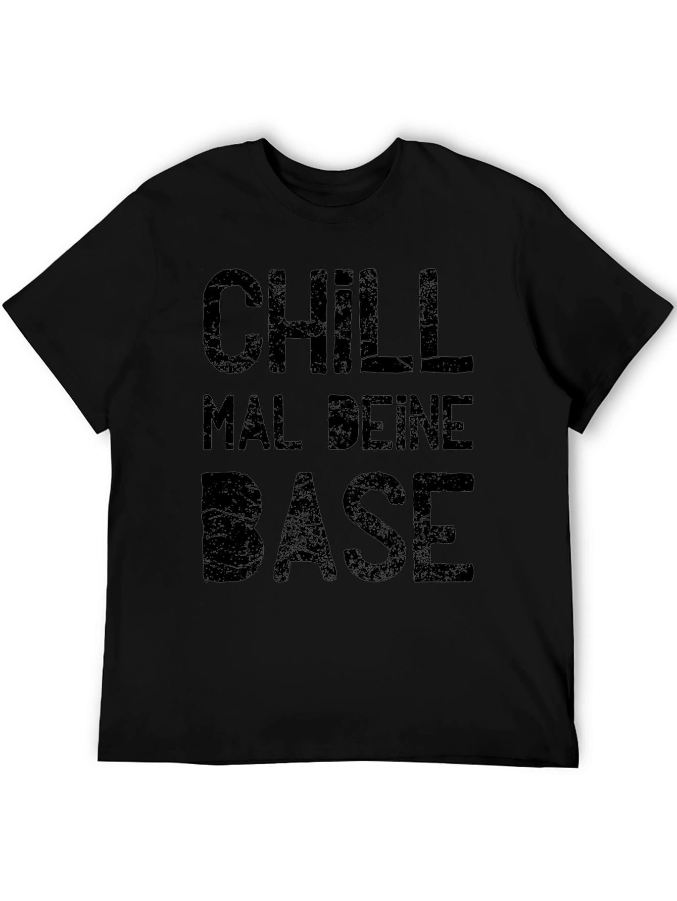 Chill Mal Deine Base T-Shirt