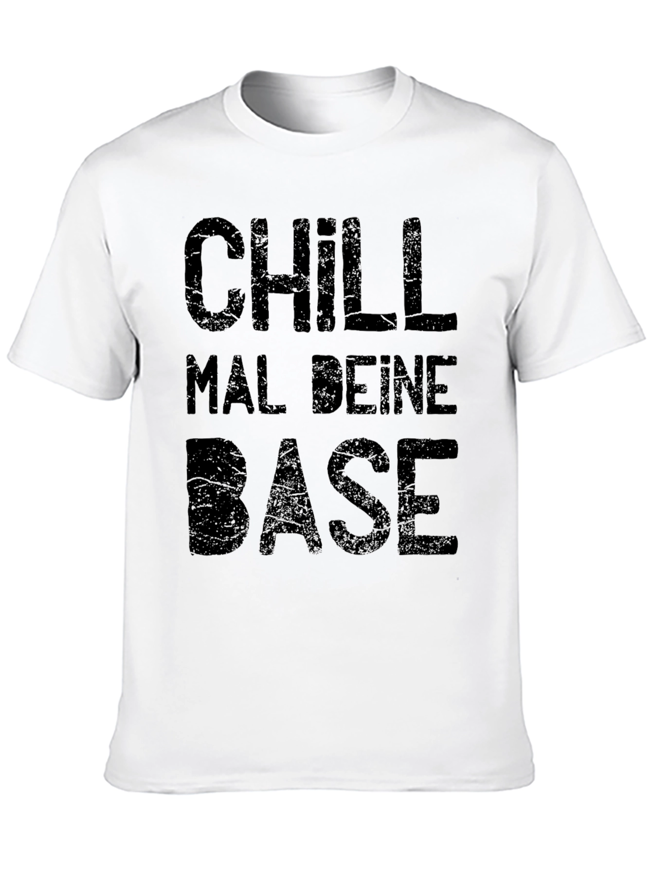 Chill Mal Deine Base T-Shirt