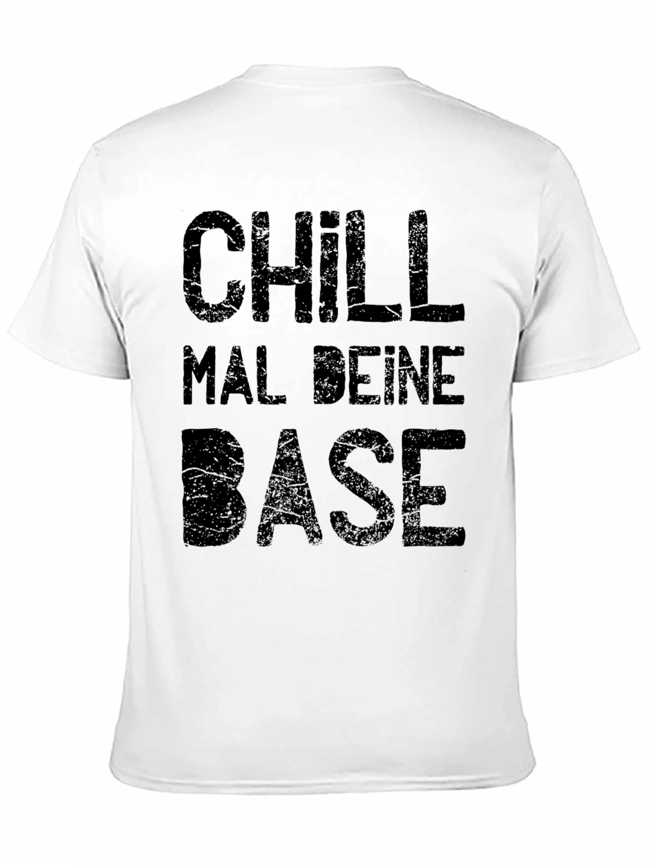 Chill Mal Deine Base T-Shirt