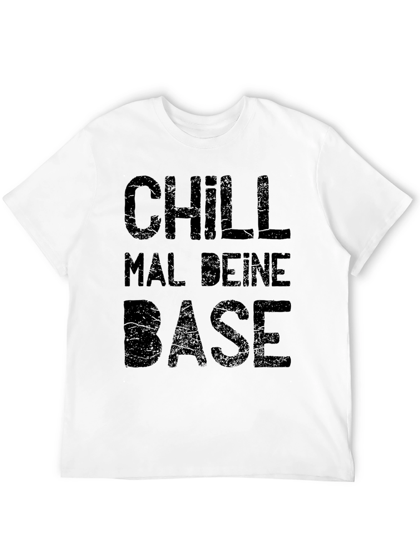 Chill Mal Deine Base T-Shirt