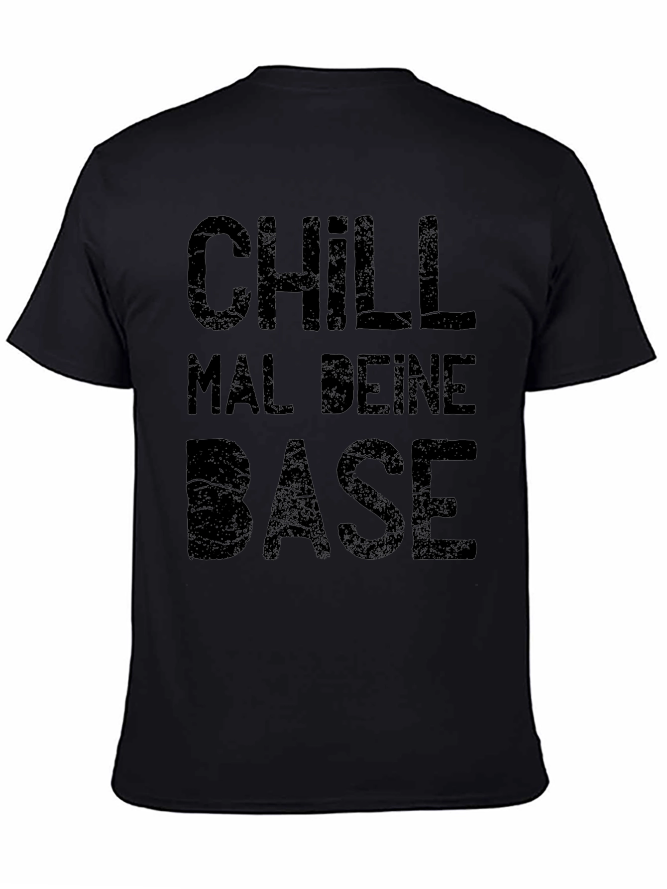Chill Mal Deine Base T-Shirt