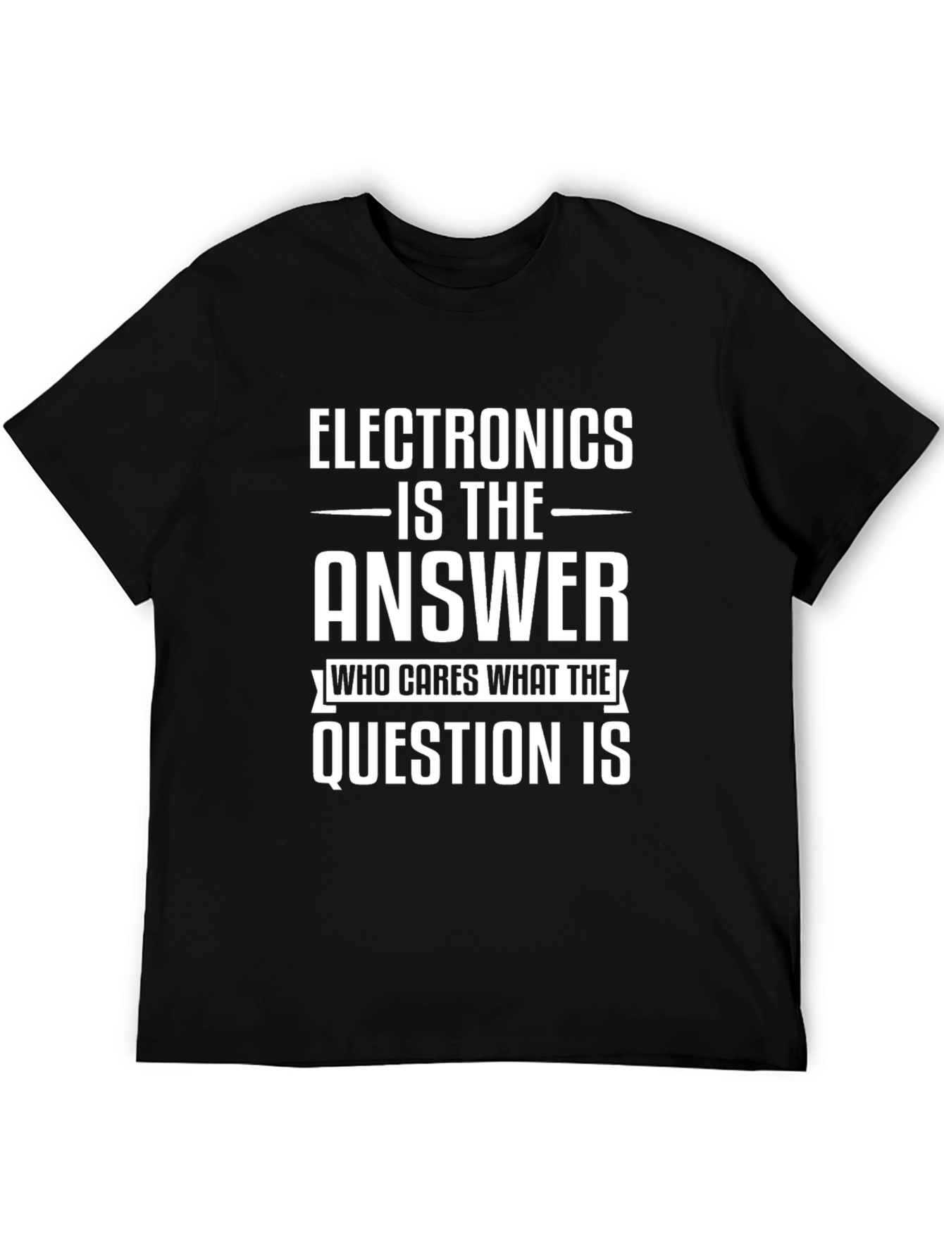 Electronics is the Answer T-Shirt
