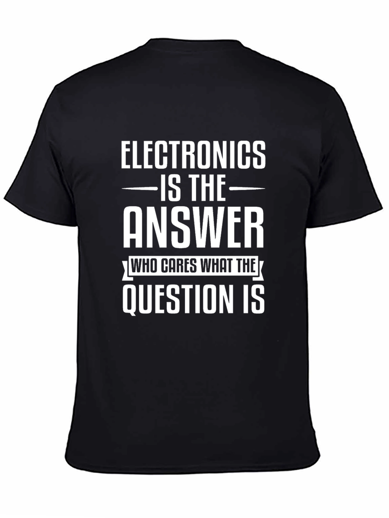 Electronics is the Answer T-Shirt