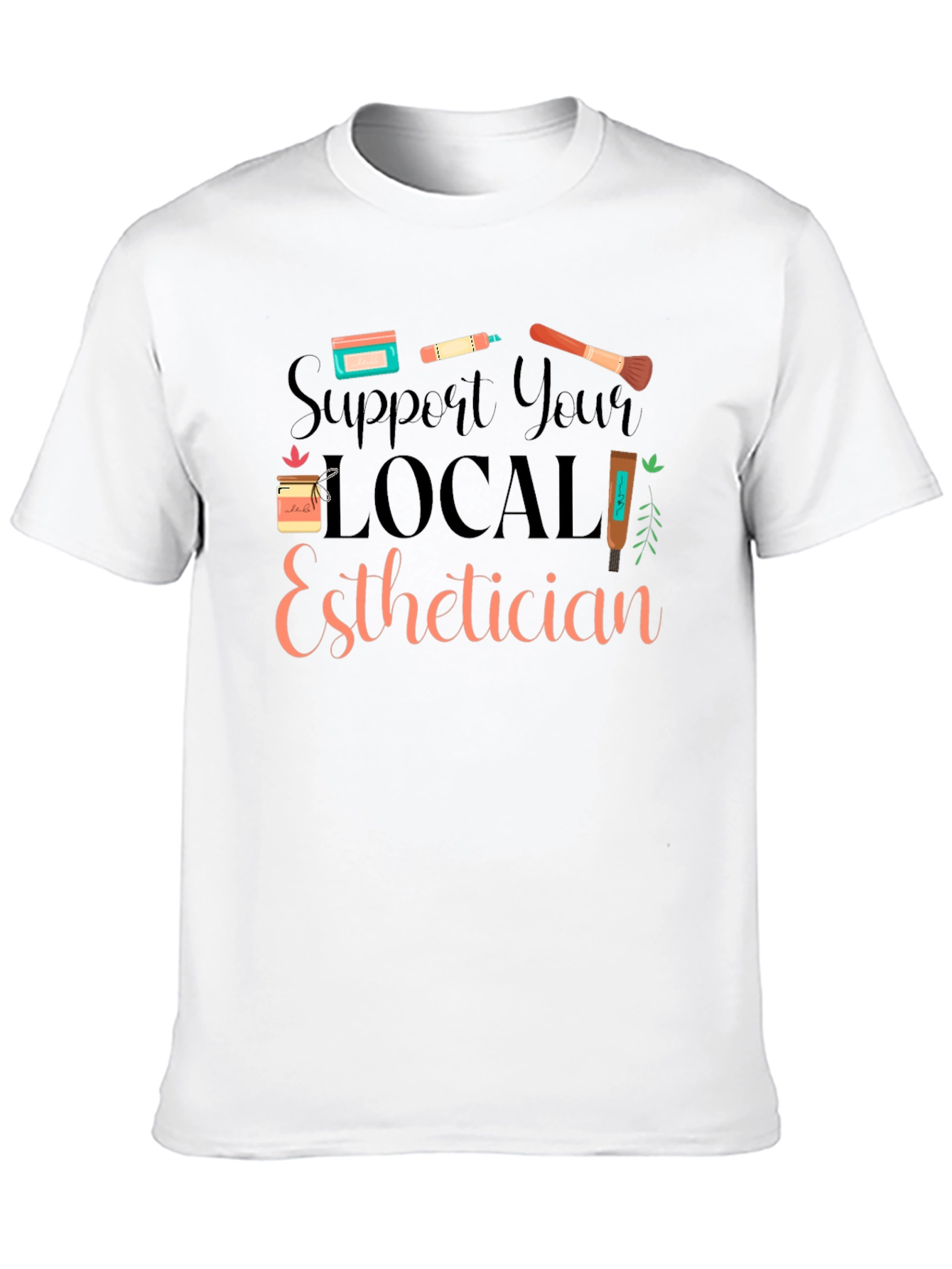 Support Local Esthetician Black T-Shirt