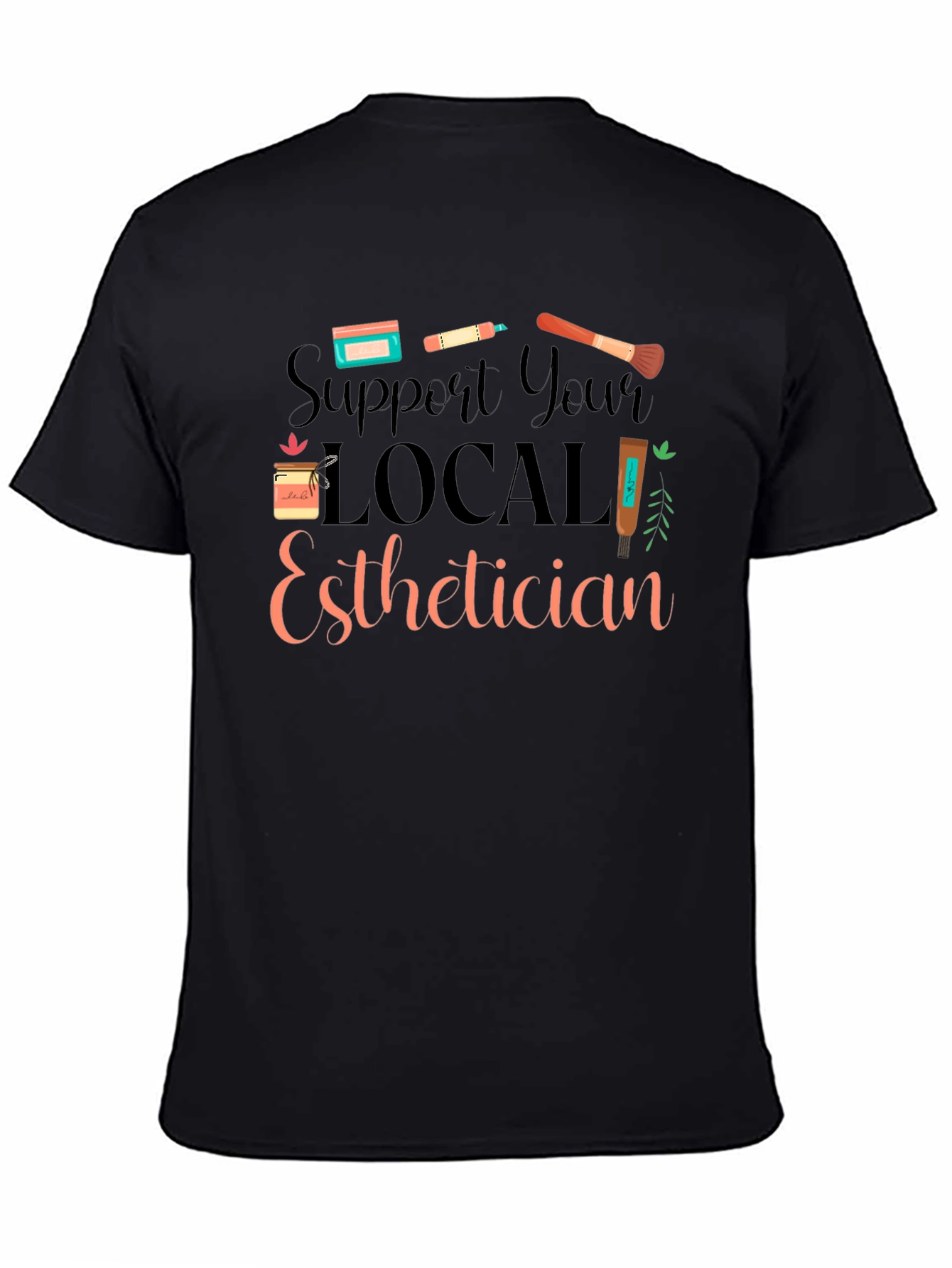 Support Local Esthetician Black T-Shirt