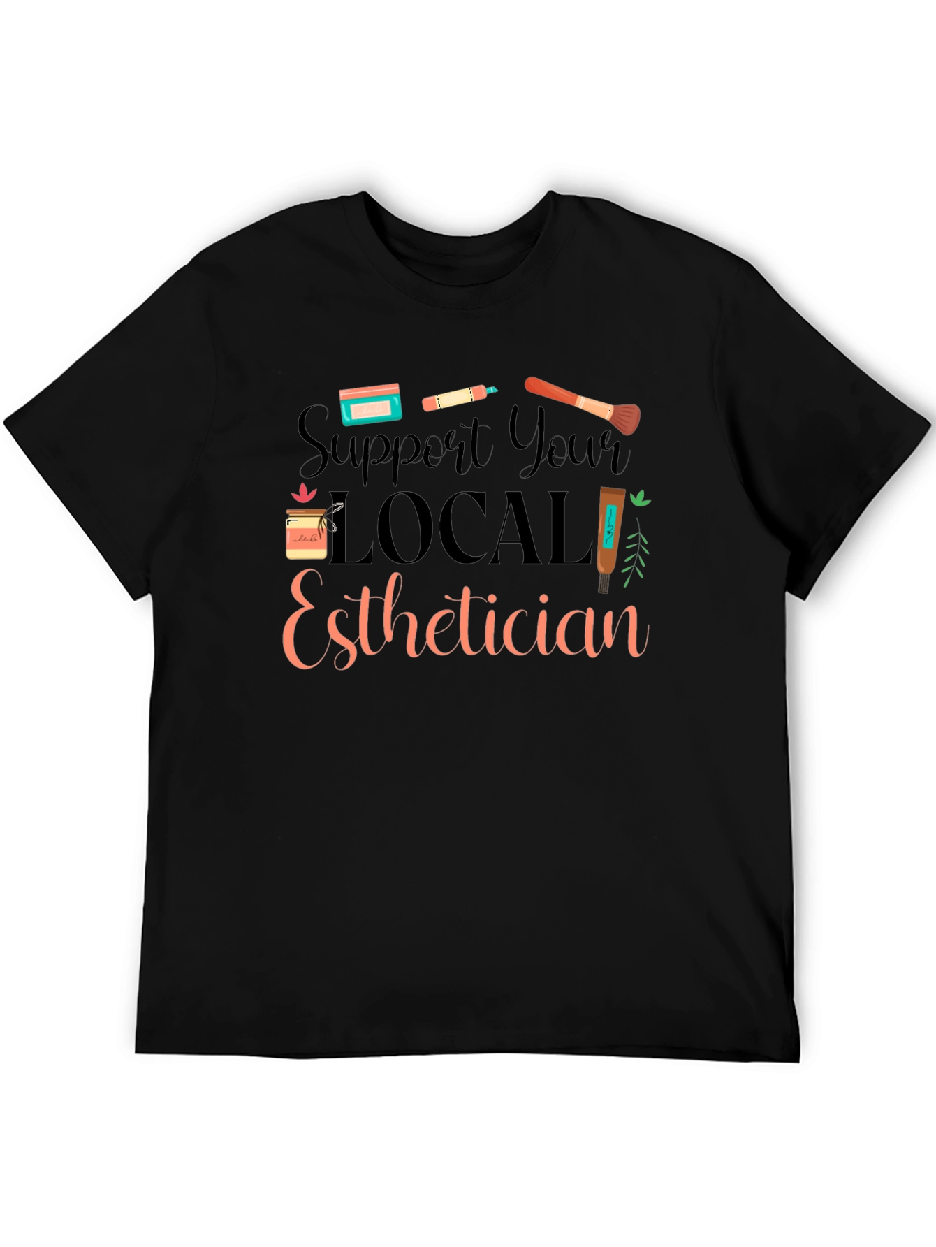 Support Local Esthetician Black T-Shirt