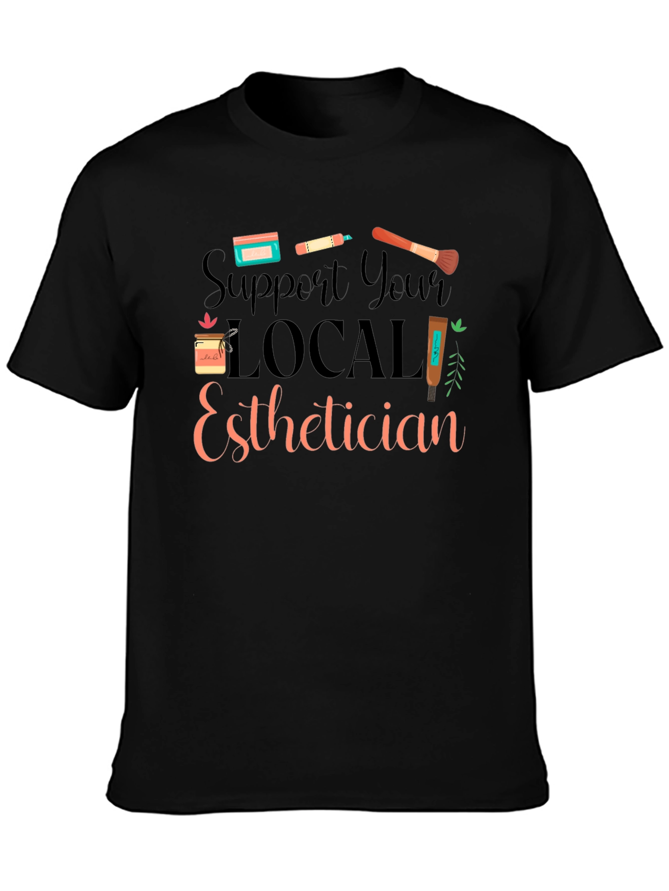 Support Local Esthetician Black T-Shirt