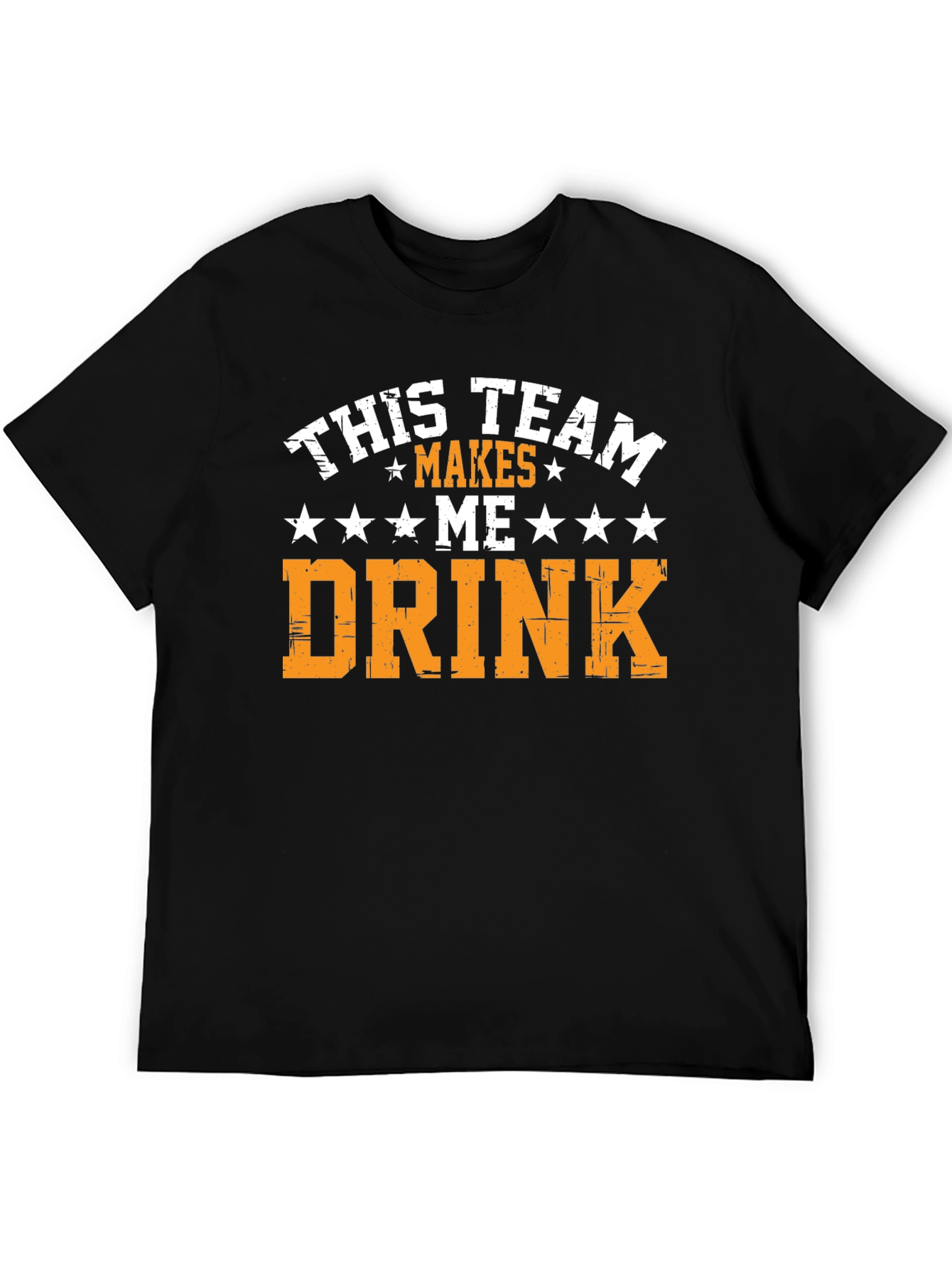 Funny Team Makes Me Drink Graphic Tee