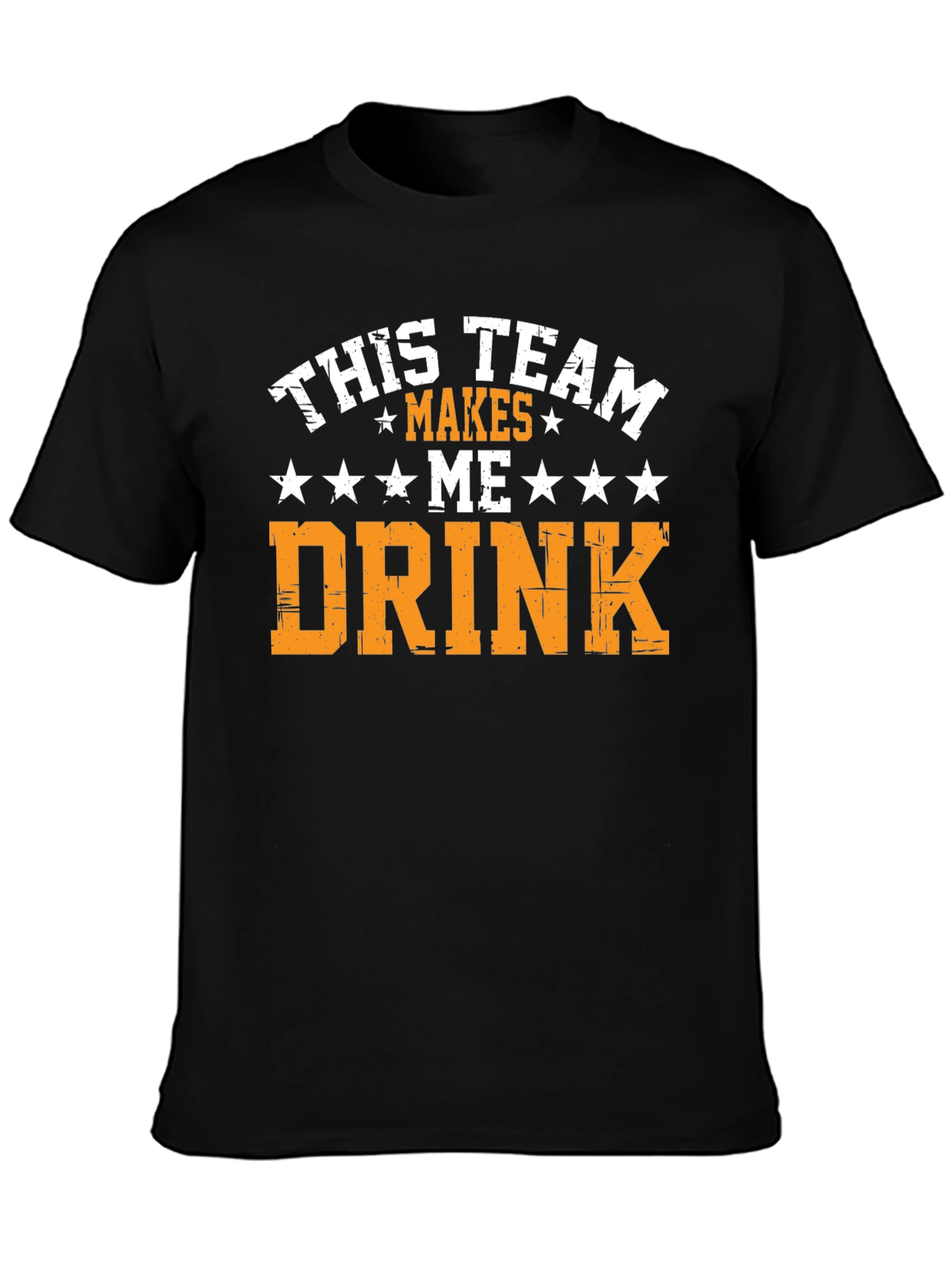 Funny Team Makes Me Drink Graphic Tee