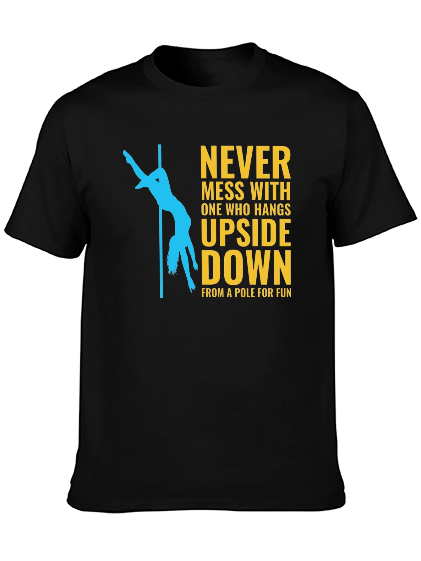 Never Mess With Pole Dancer Graphic T-Shirt