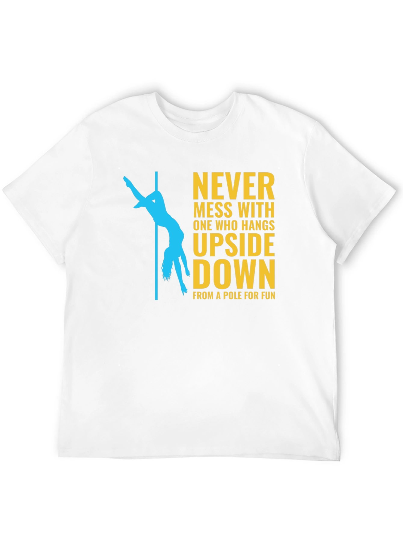 Never Mess With Pole Dancer Graphic T-Shirt