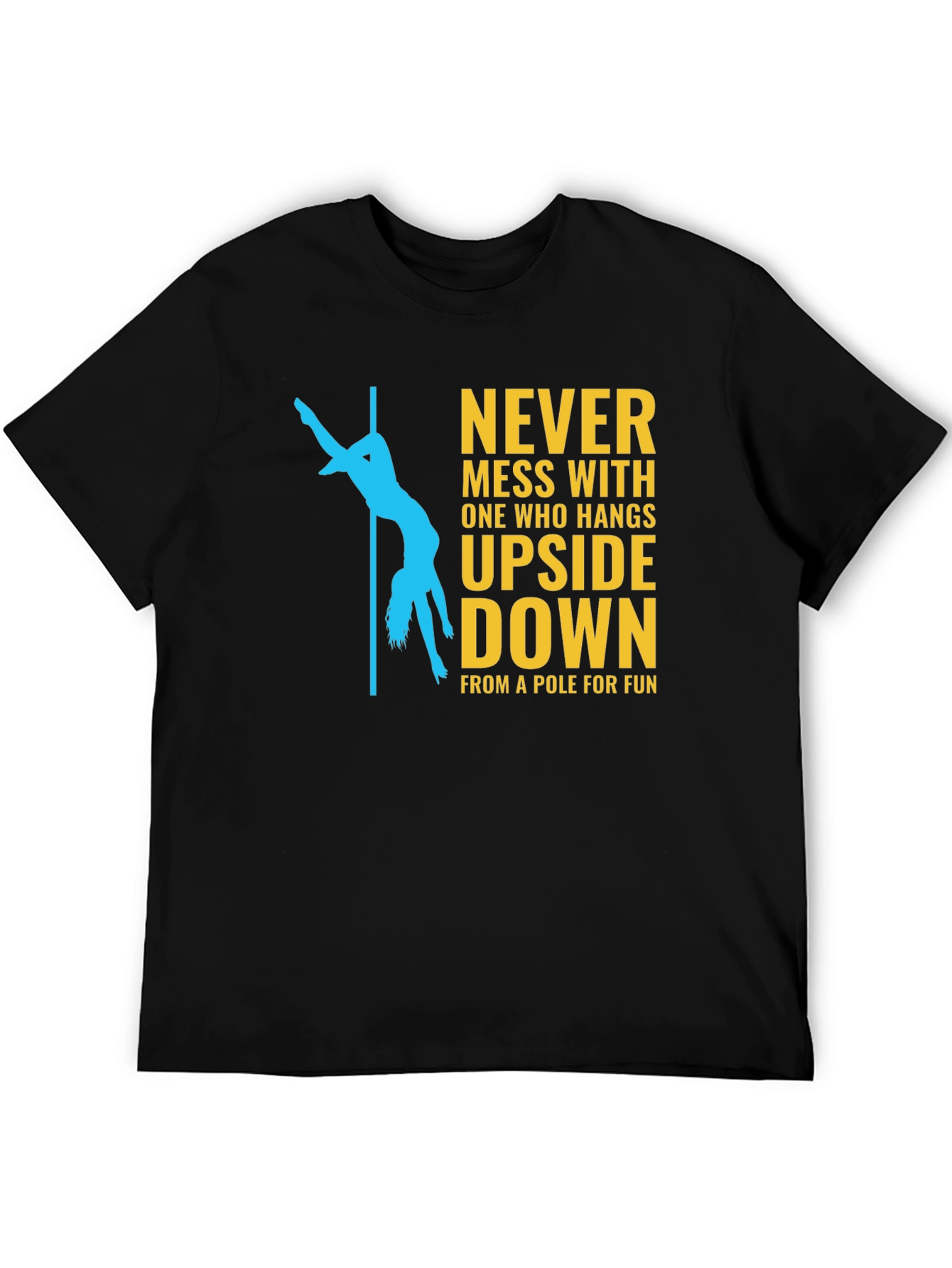 Never Mess With Pole Dancer Graphic T-Shirt