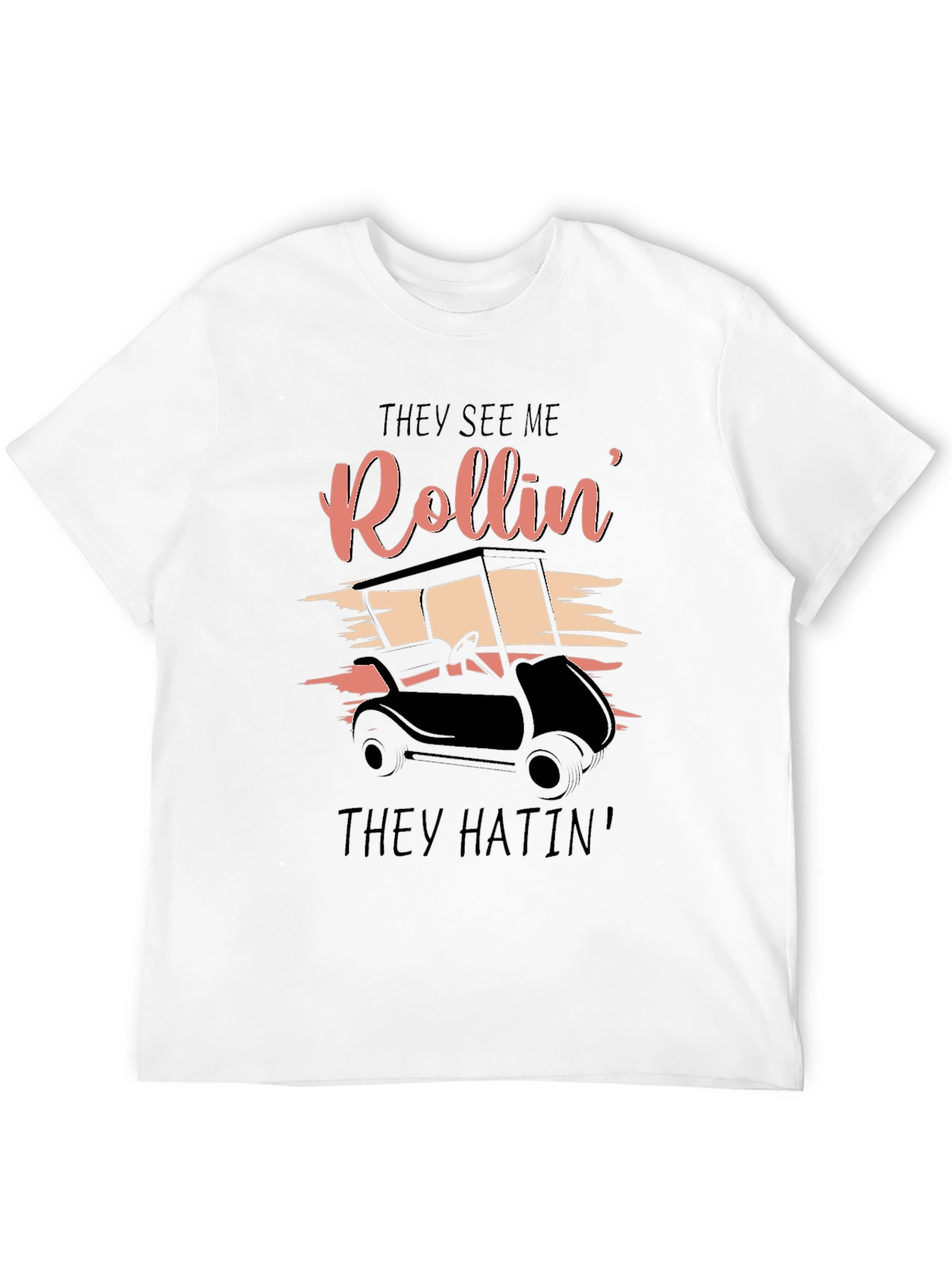 They See Me Rollin T-Shirt