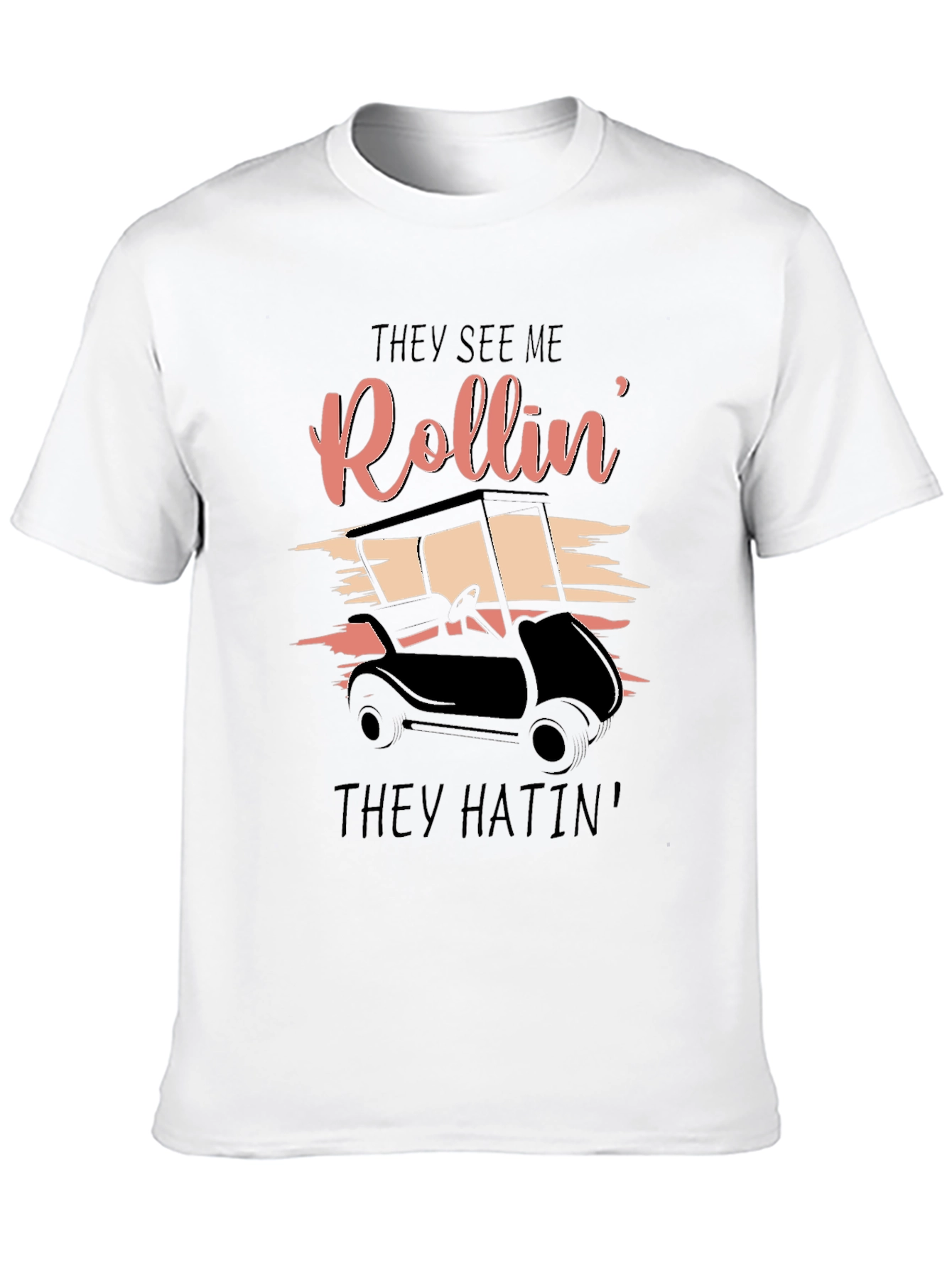 They See Me Rollin T-Shirt