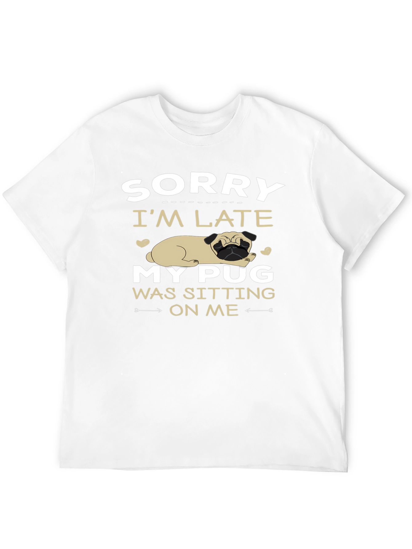 Funny Pug Graphic T-Shirt - Sorry Im Late