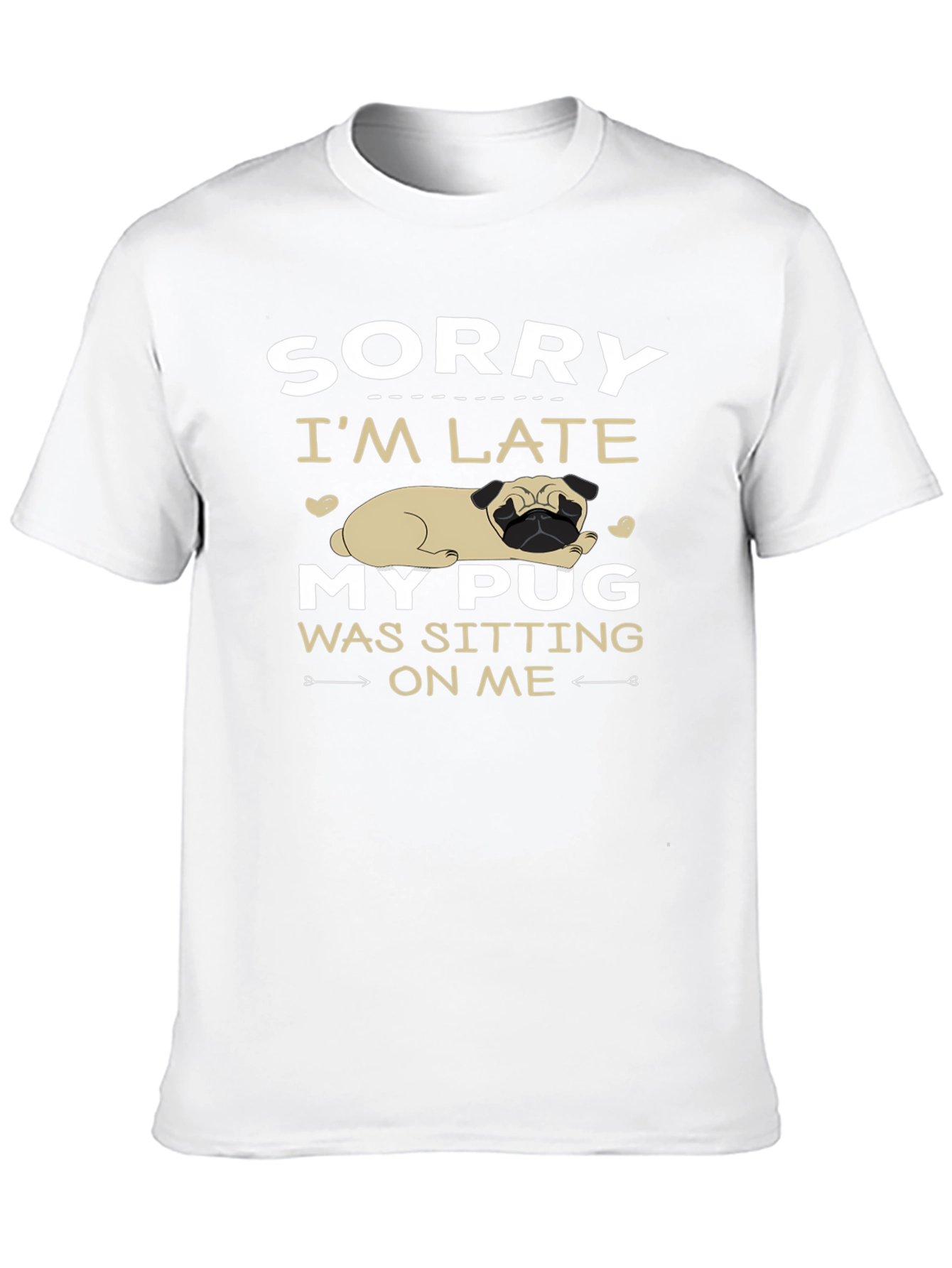 Funny Pug Graphic T-Shirt - Sorry Im Late