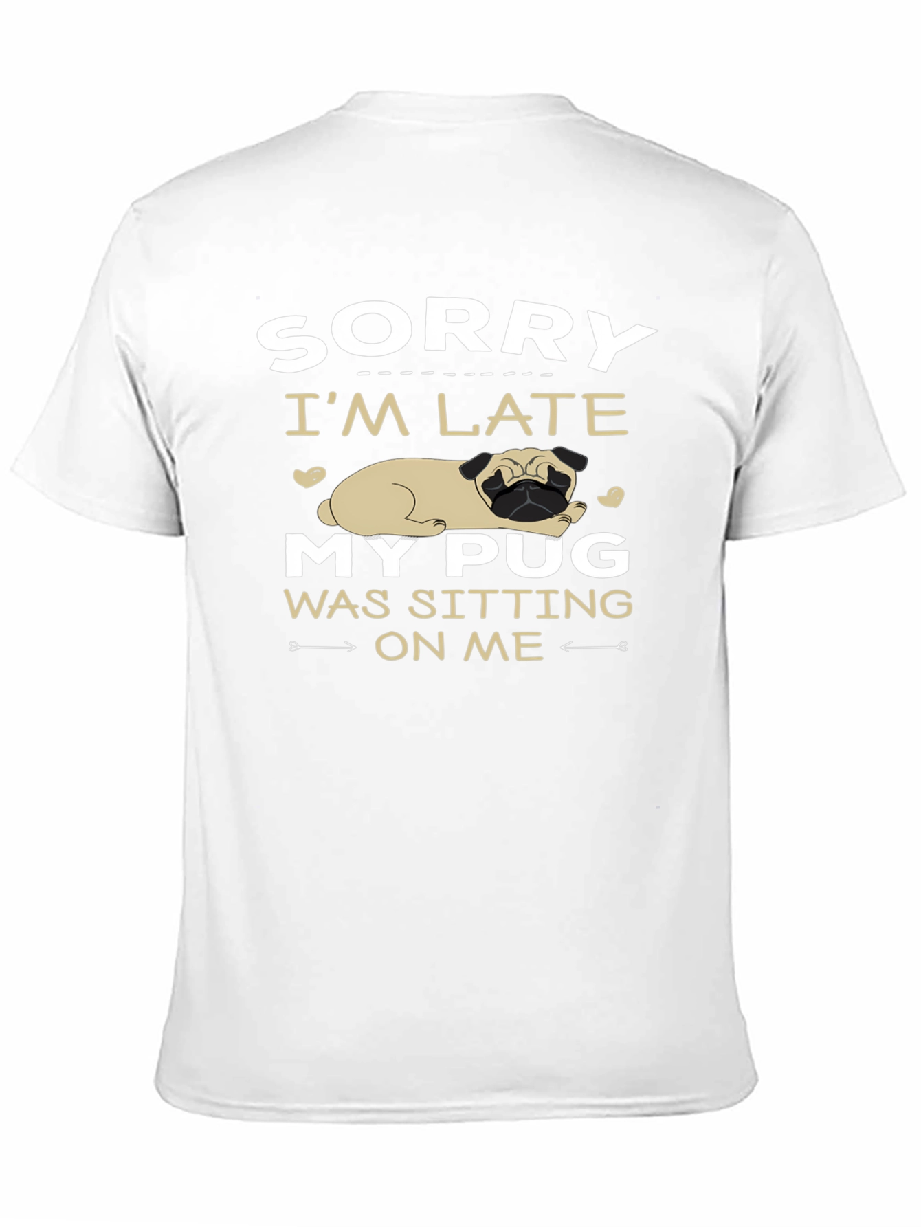 Funny Pug Graphic T-Shirt - Sorry Im Late