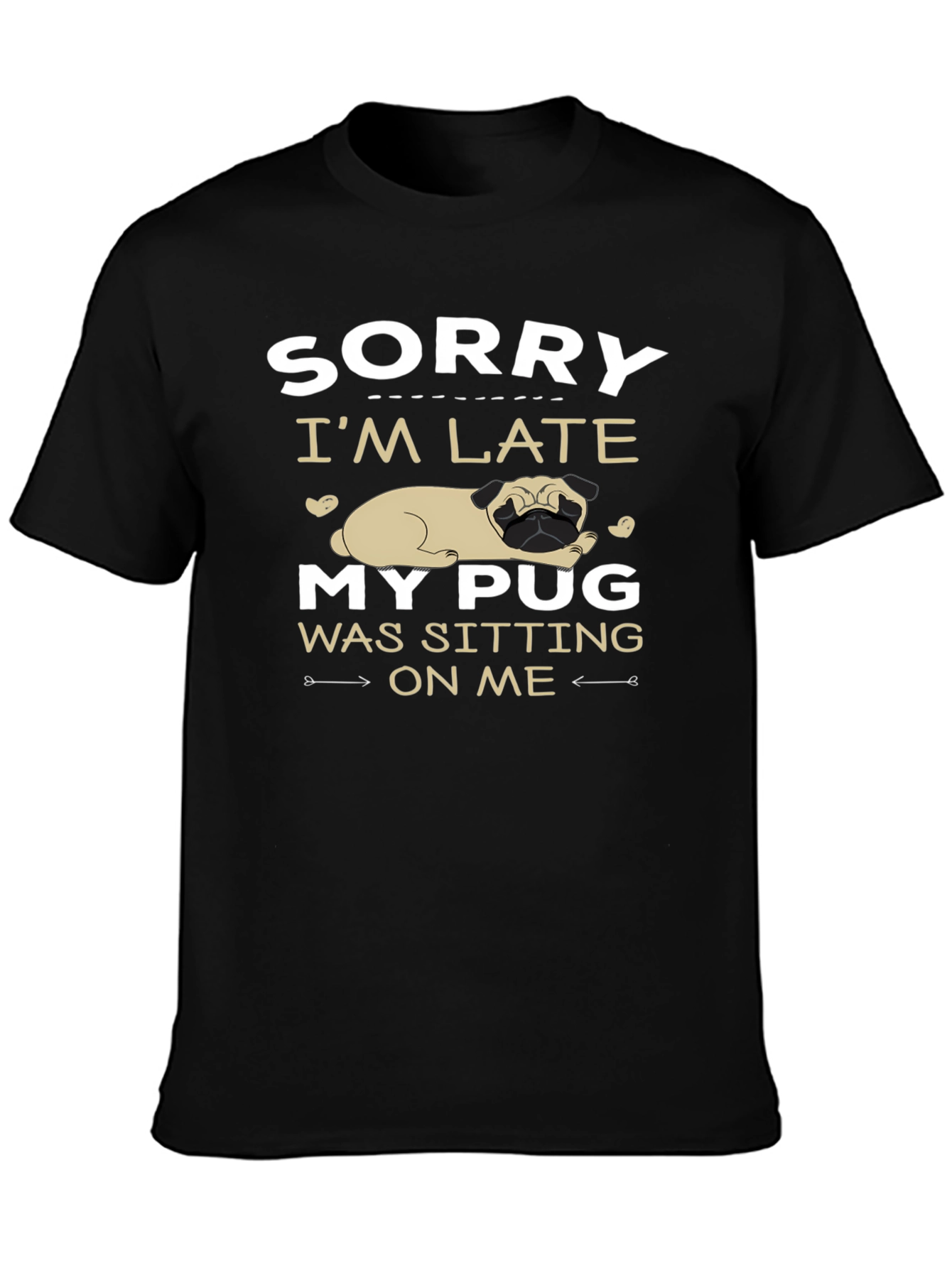 Funny Pug Graphic T-Shirt - Sorry Im Late