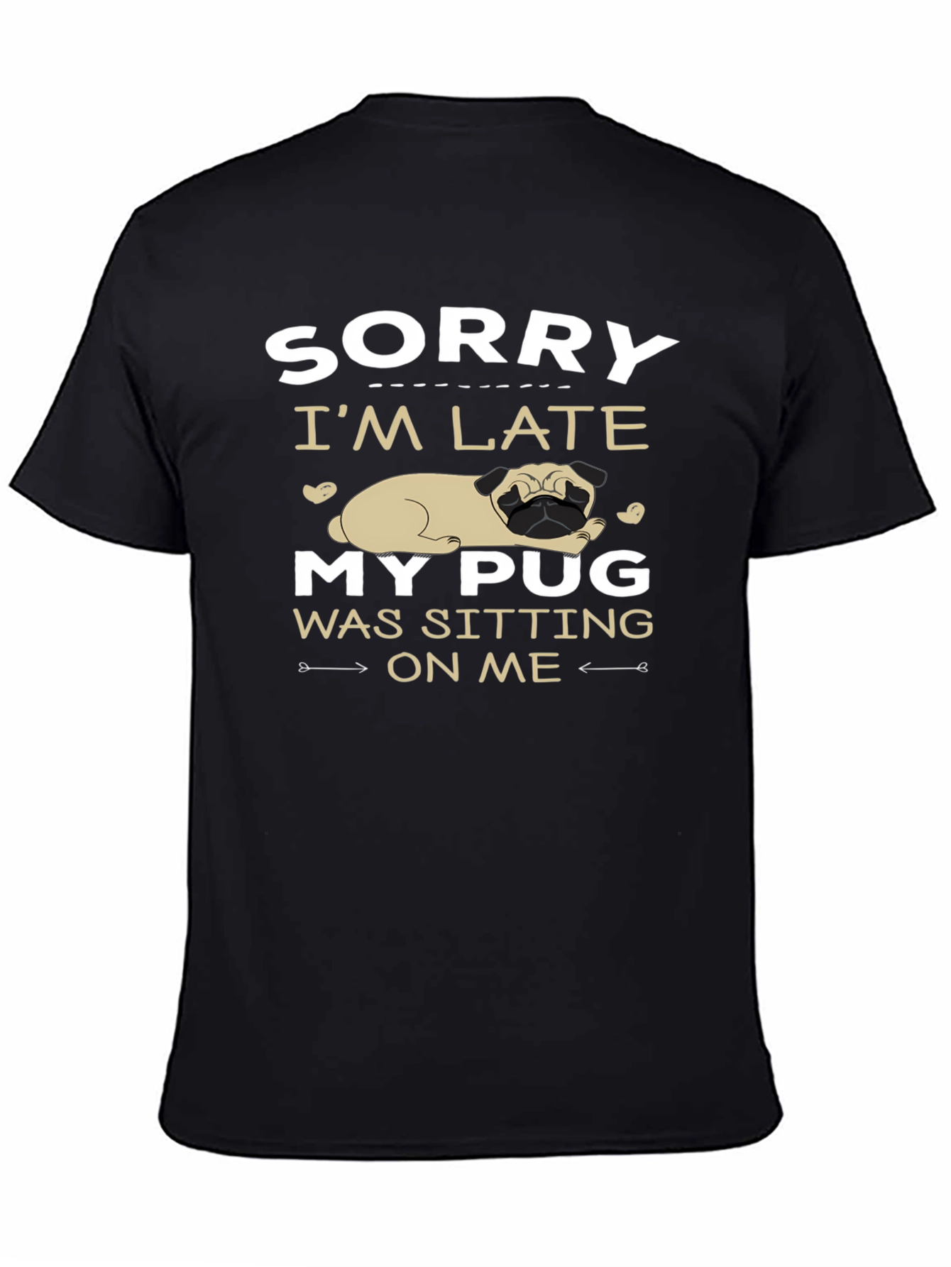 Funny Pug Graphic T-Shirt - Sorry Im Late