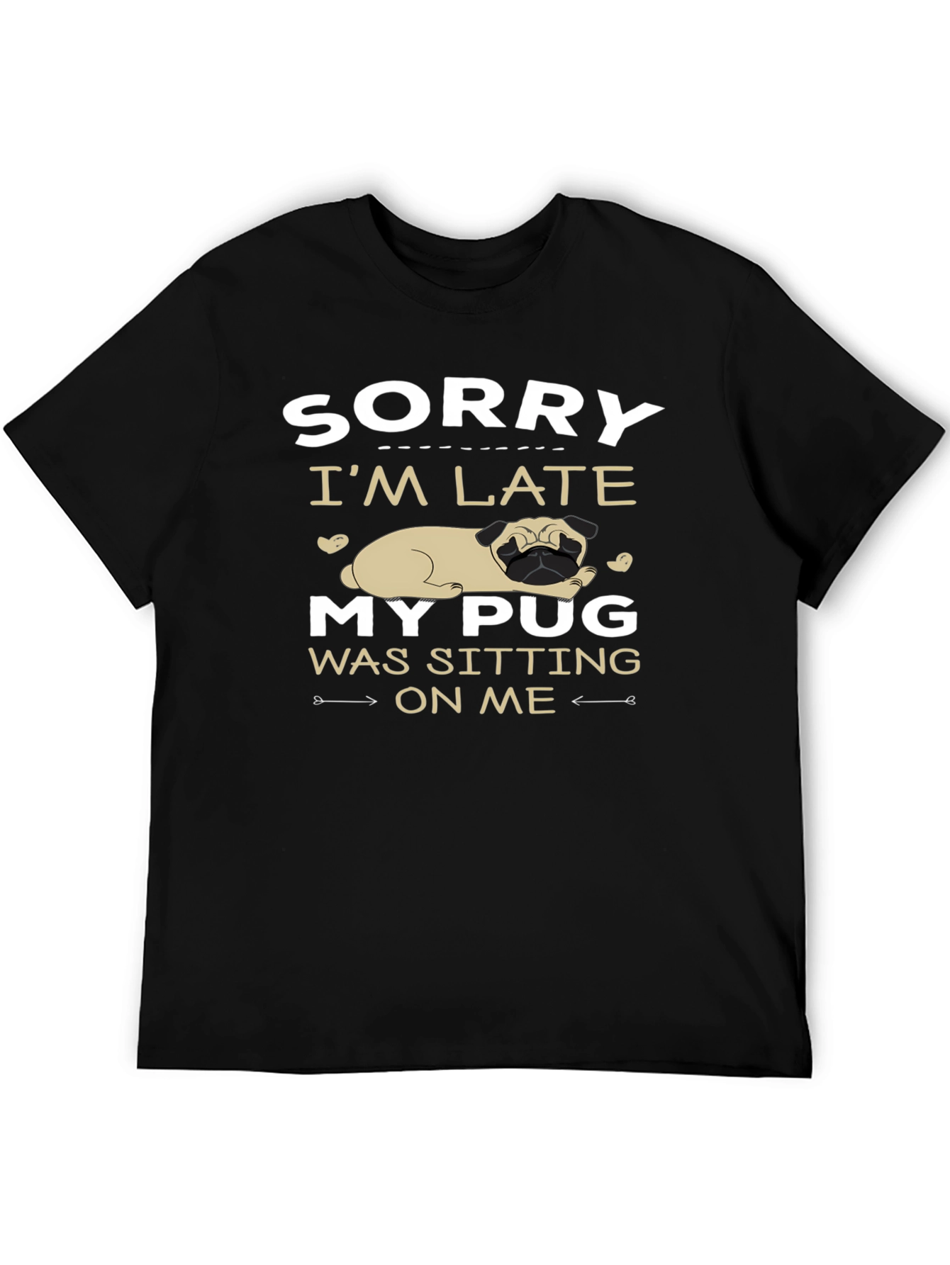 Funny Pug Graphic T-Shirt - Sorry Im Late