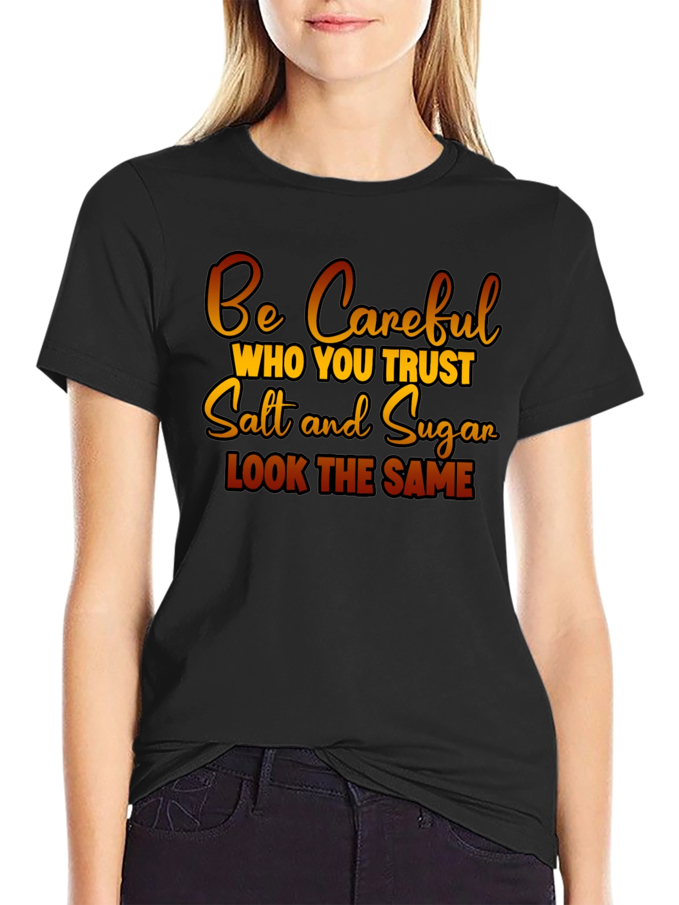 Be Careful Who You Trust Graphic T-Shirt